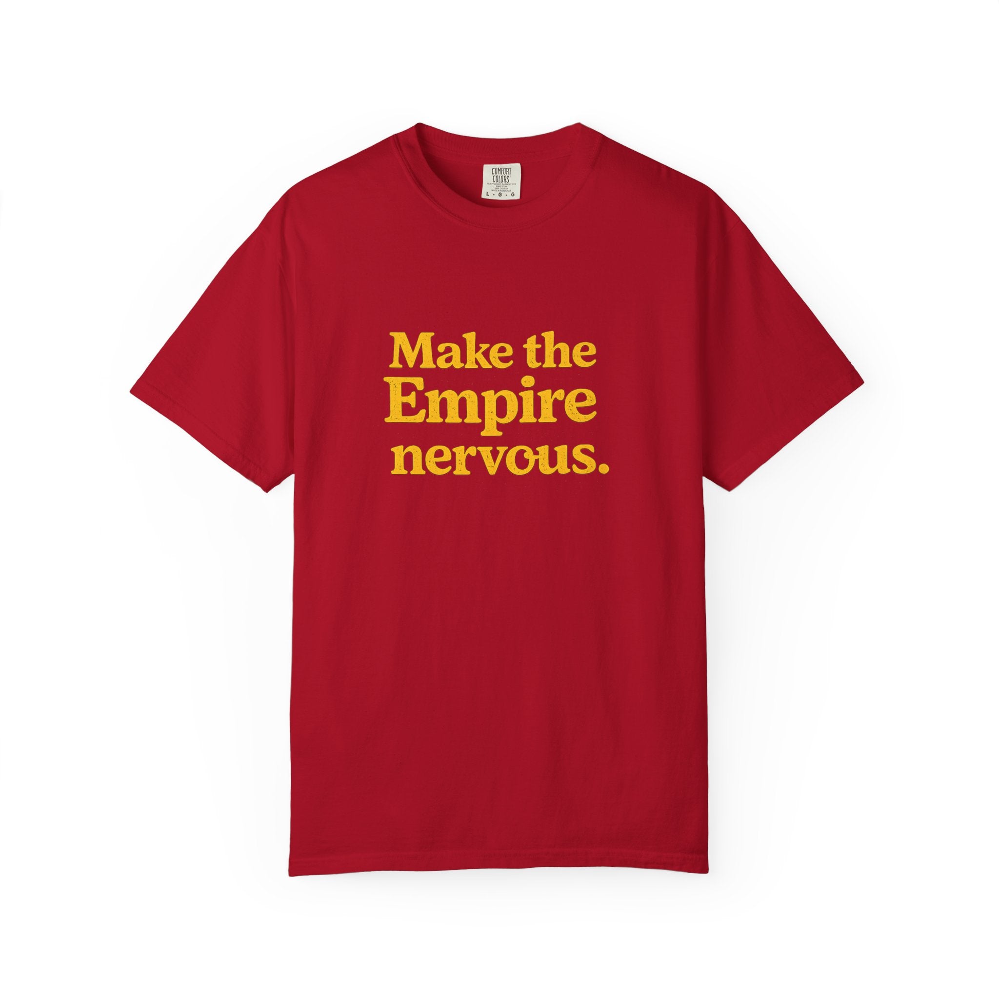Make the Empire Nervous T-Shirt — Bold Vintage Slogan Comfort Colors Tee - Mutantur Labs LLC