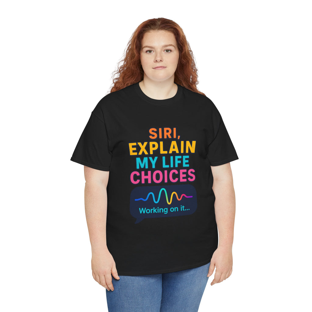 Siri Explain My Life Choices T-Shirt | Funny Tech Quote Tee - Mutantur Labs LLC