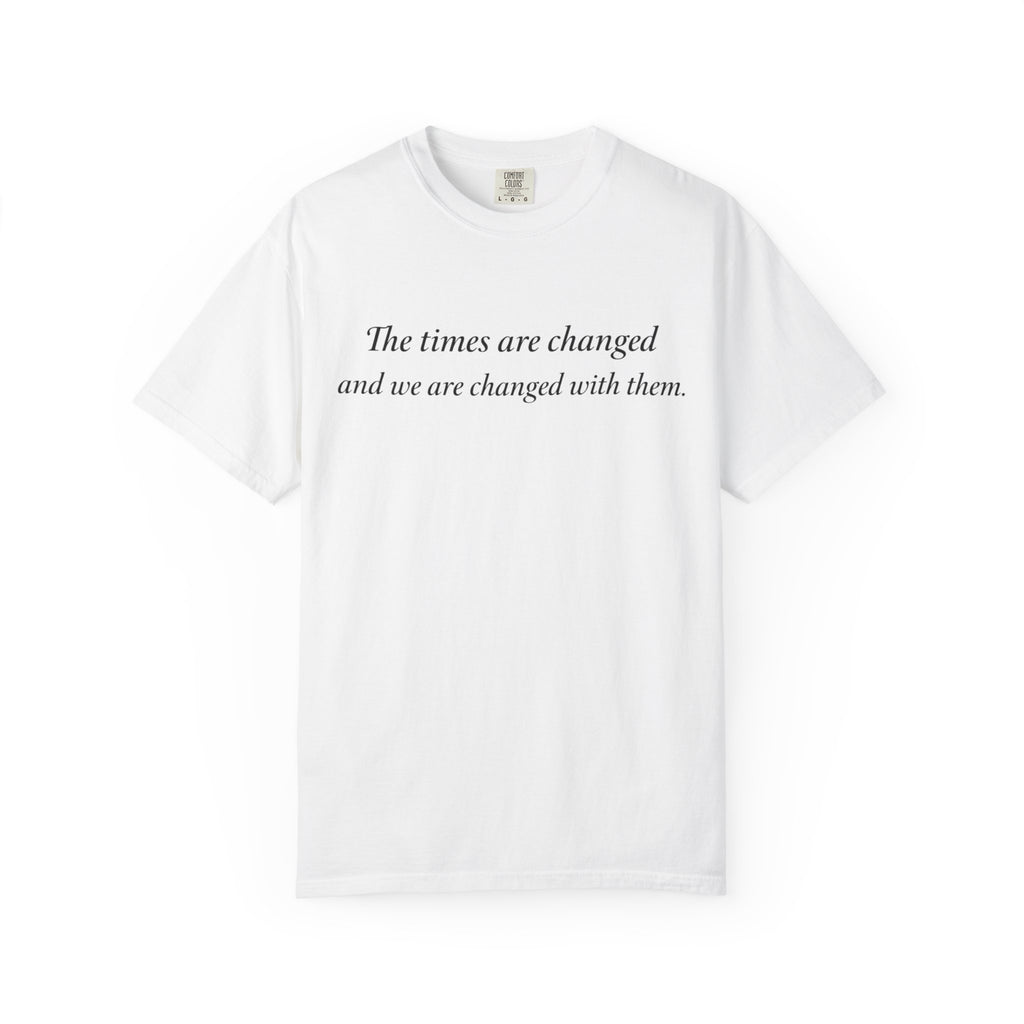 The Times Are Changed Comfort Colors T-Shirt | Mutantur Labs Front and Back Graphic Tee