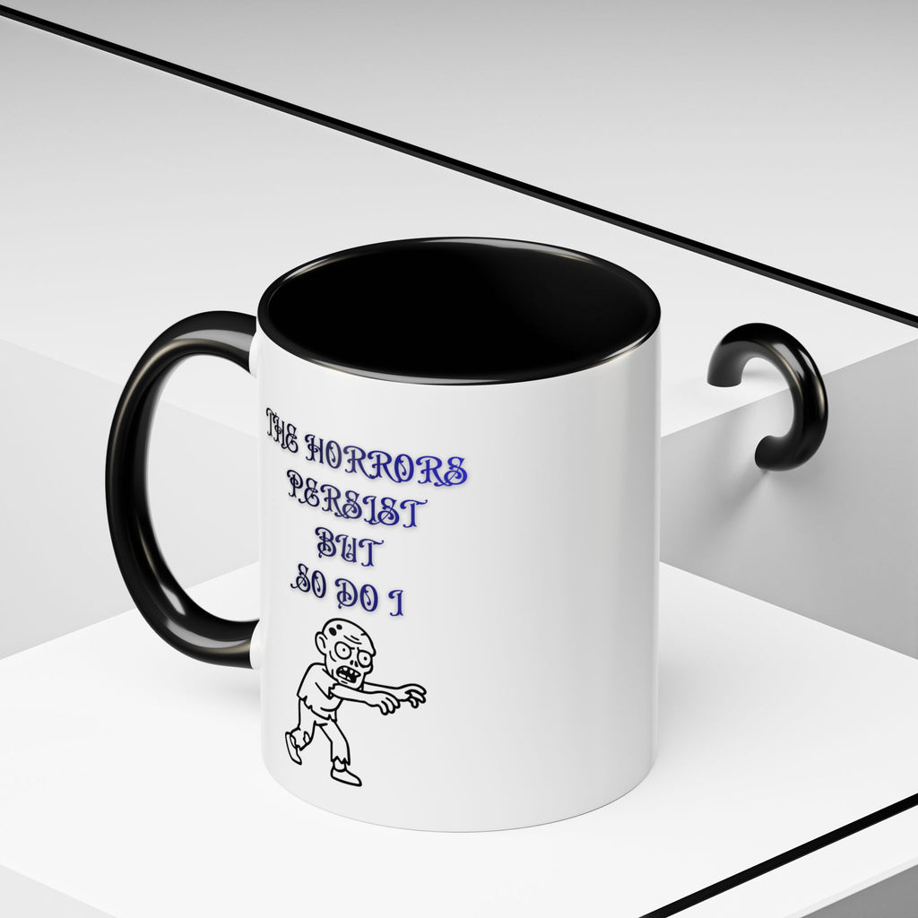 The Horrors Persist But So Do I, Gothic Zombie Accent Mug 11 oz