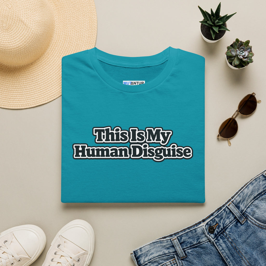 T-Shirt — "This Is My Human Disguise" Funny Graphic Tee