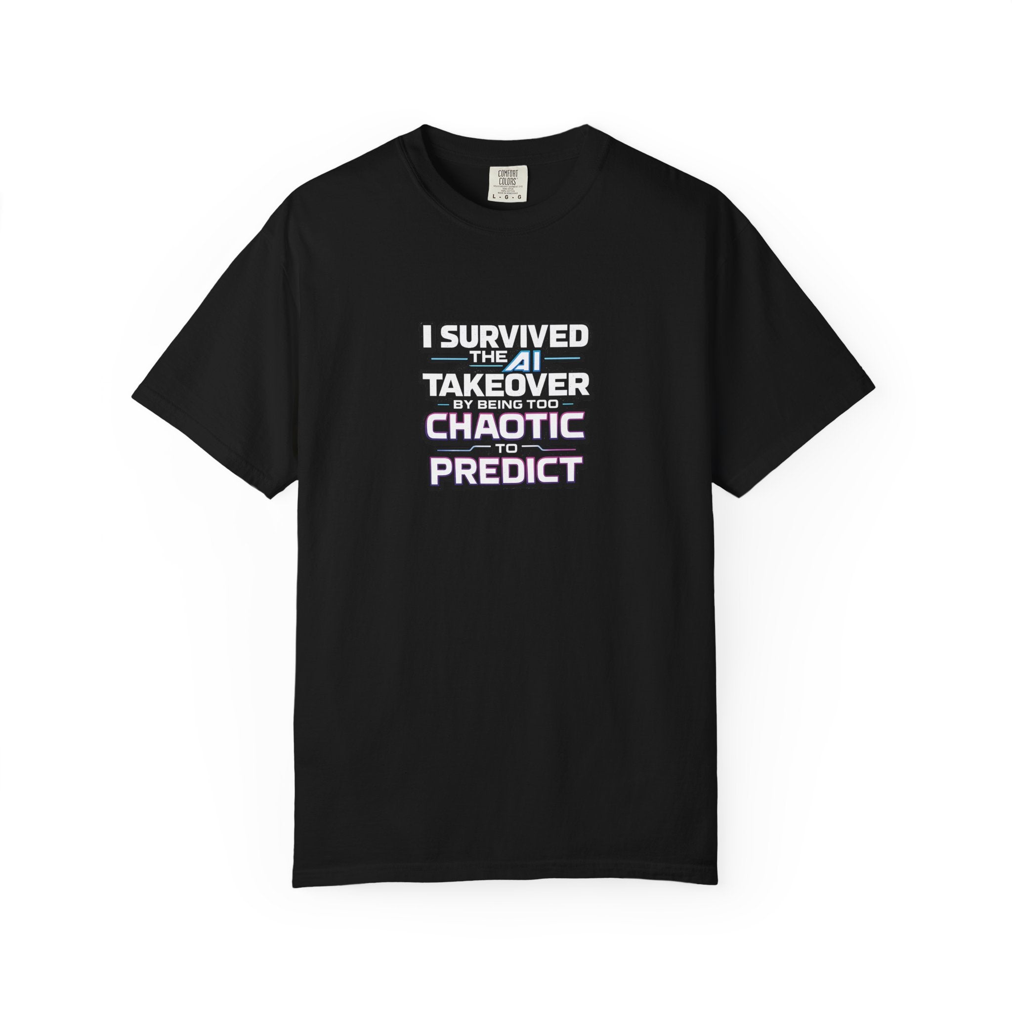 I Survived the AI Takeover By Being Too Chaotic To Predict Graphic Comfort Colors Tee