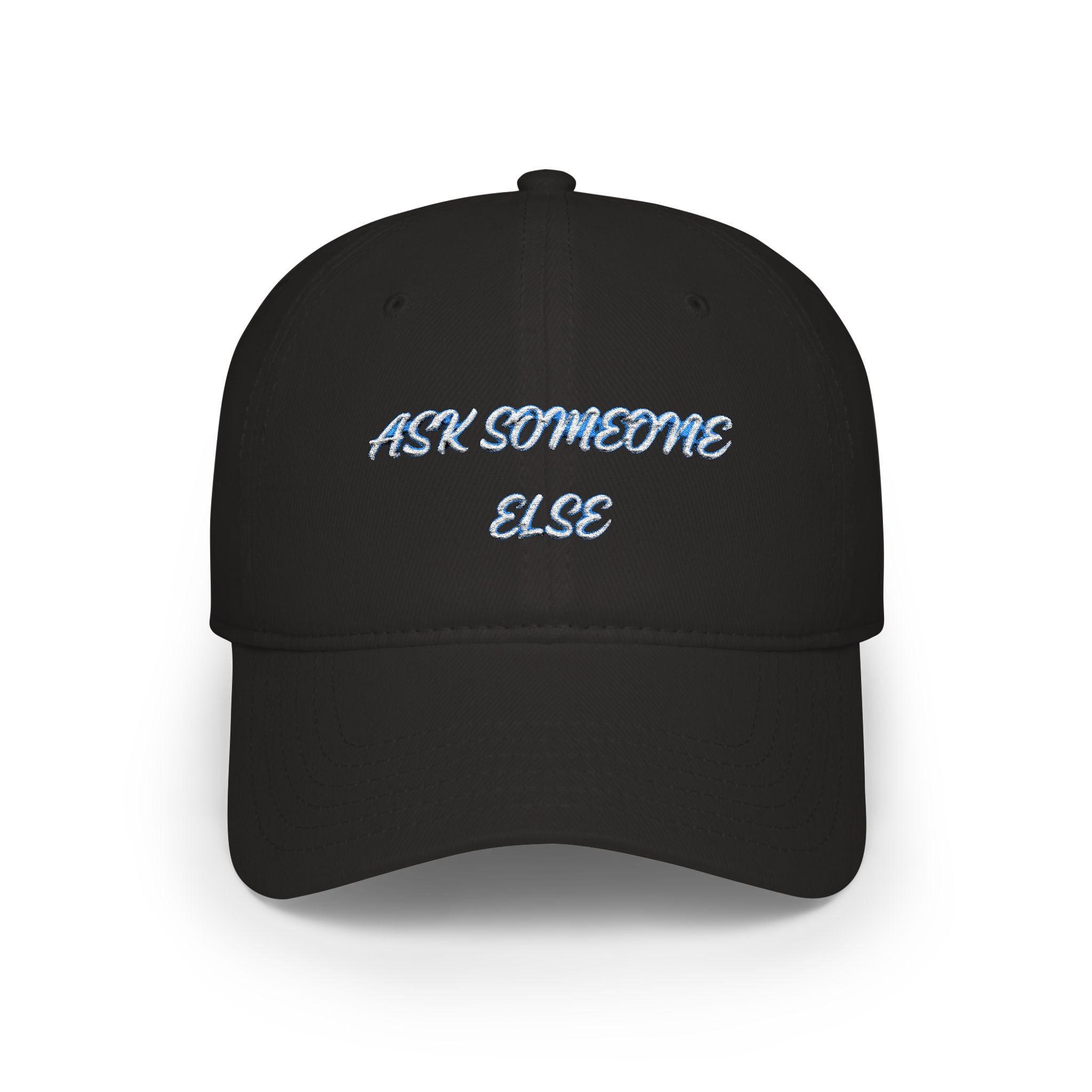 Ask Someone Else Embroidered Cap — Funny Low Profile Baseball Hat - Mutantur Labs LLC