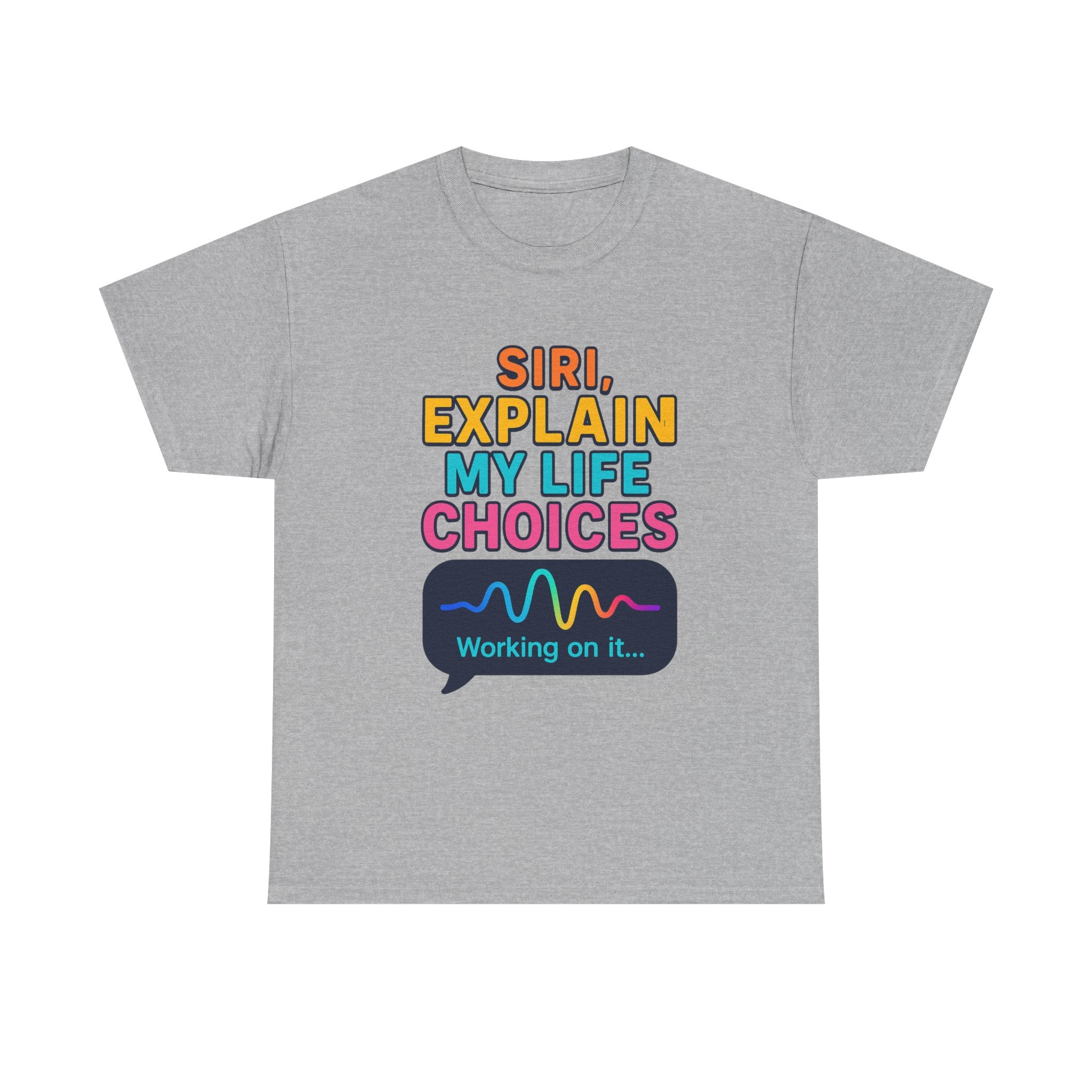 Siri Explain My Life Choices T-Shirt | Funny Tech Quote Tee - Mutantur Labs LLC
