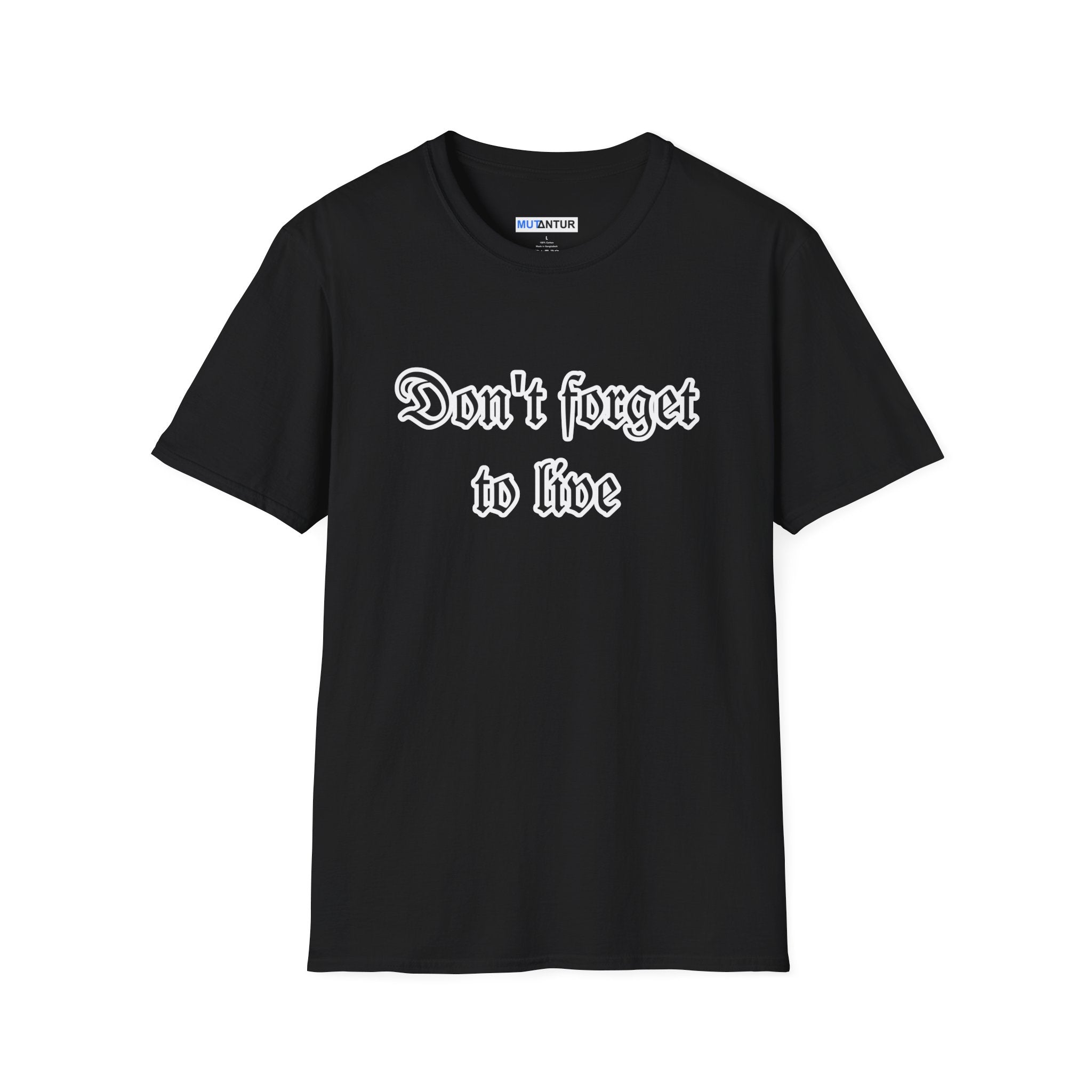 Don't Forget To Live T-Shirt — Inspirational Casual Graphic Tee