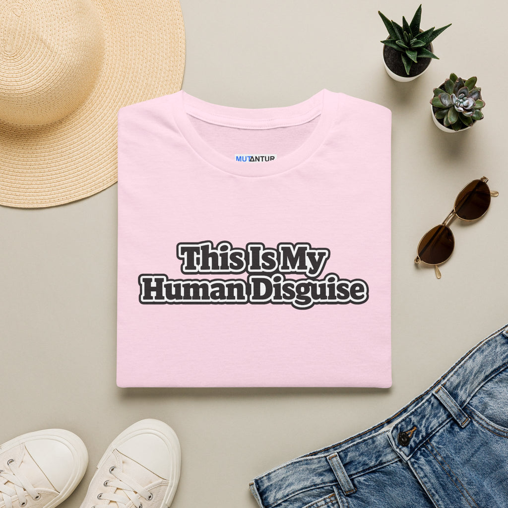 T-Shirt — "This Is My Human Disguise" Funny Graphic Tee