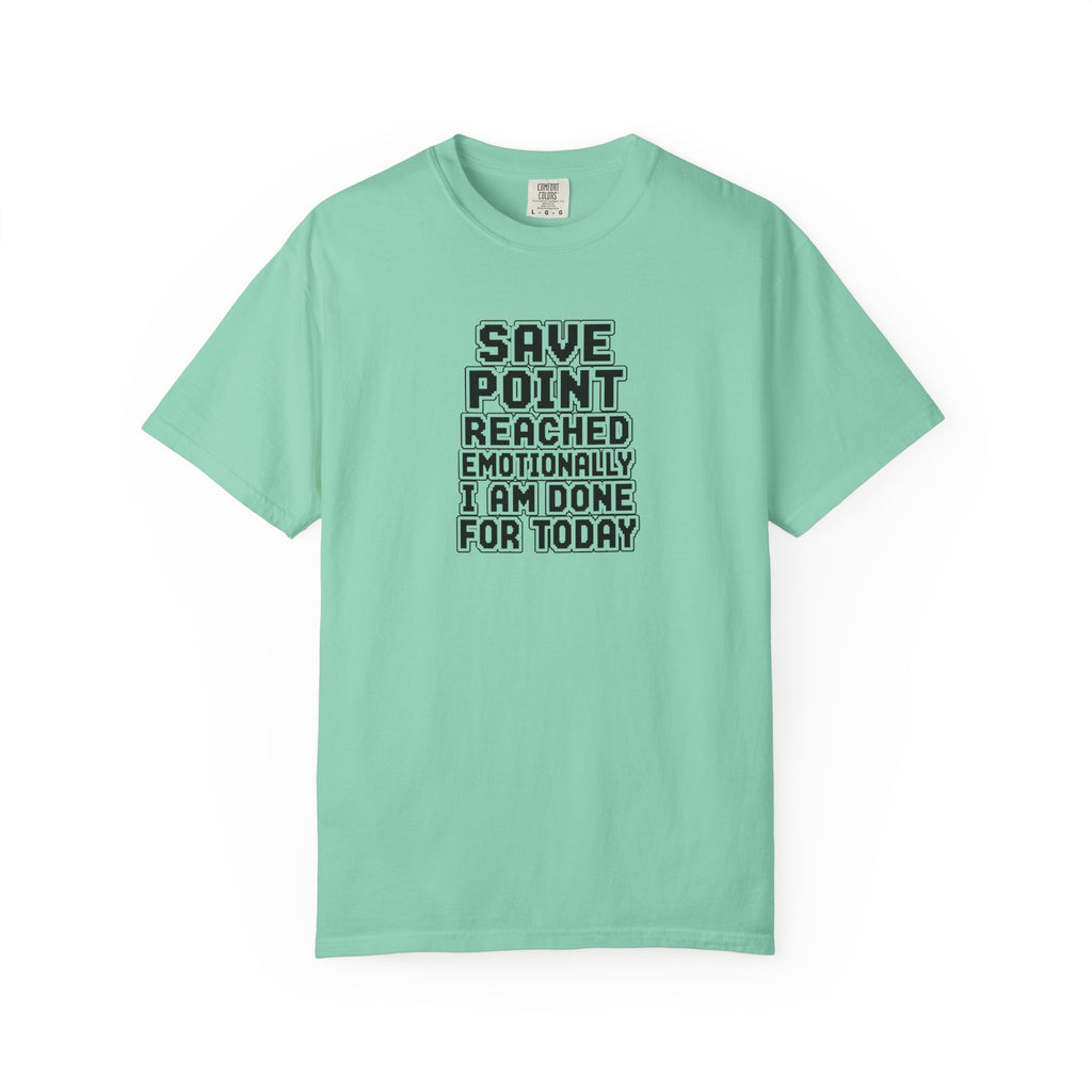 A mint green short-sleeve t-shirt with a black text graphic on the chest that reads 'SAVE POINT REACHED EMOTIONALLY I AM DONE FOR TODAY'.