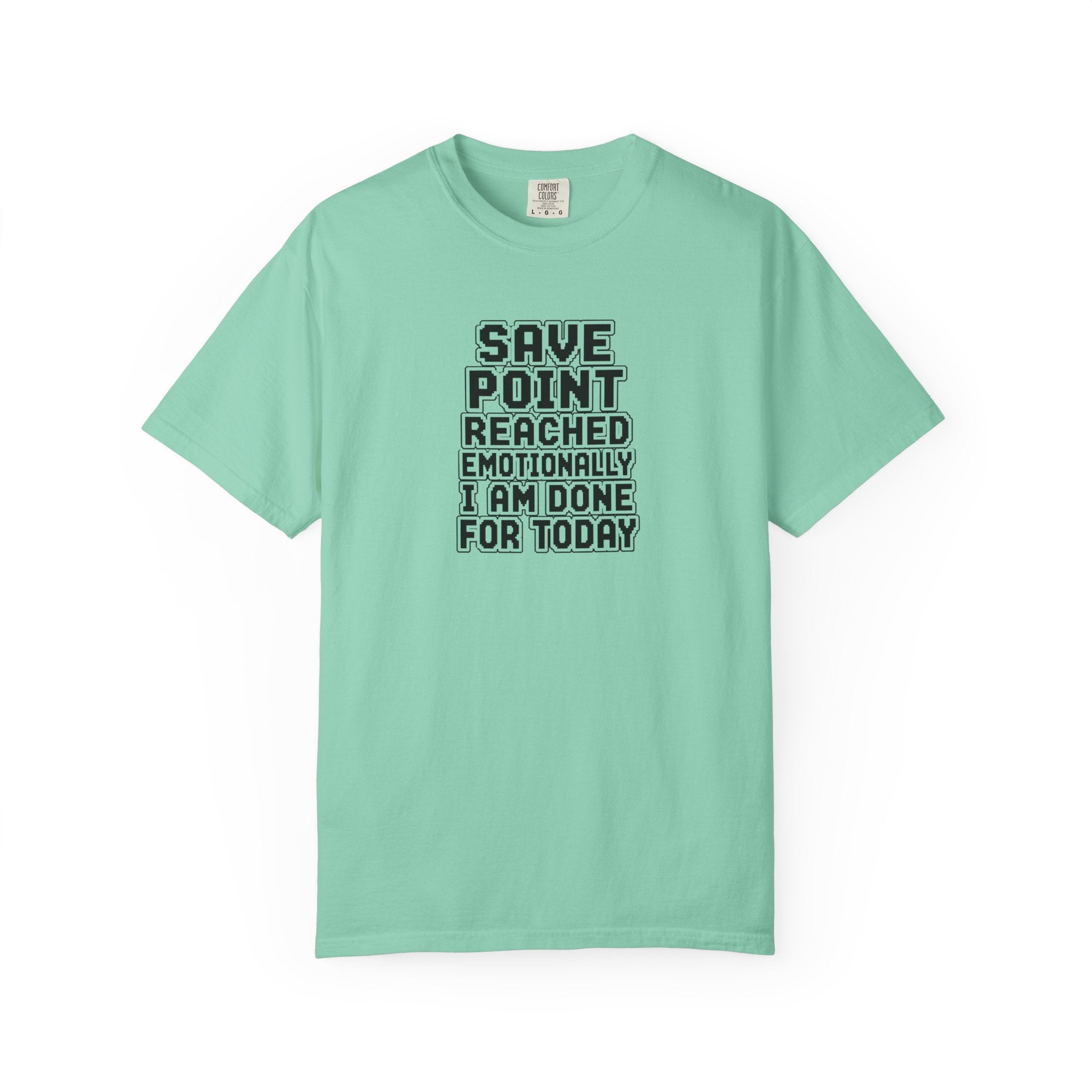 A mint green short-sleeve t-shirt with a black text graphic on the chest that reads 'SAVE POINT REACHED EMOTIONALLY I AM DONE FOR TODAY'.