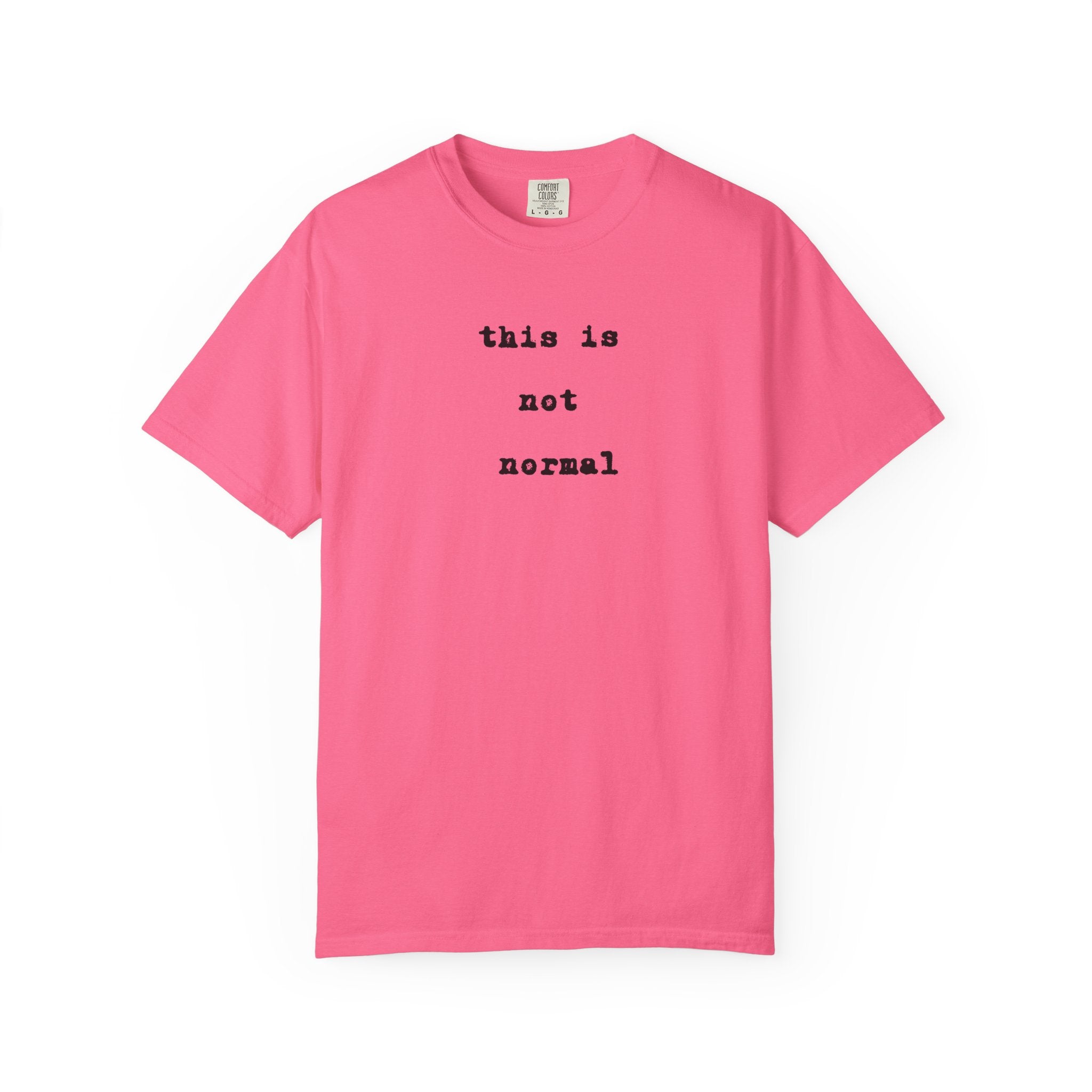 This is not normal Minimalist Statement Comfort Colors Tee - Mutantur Labs LLC