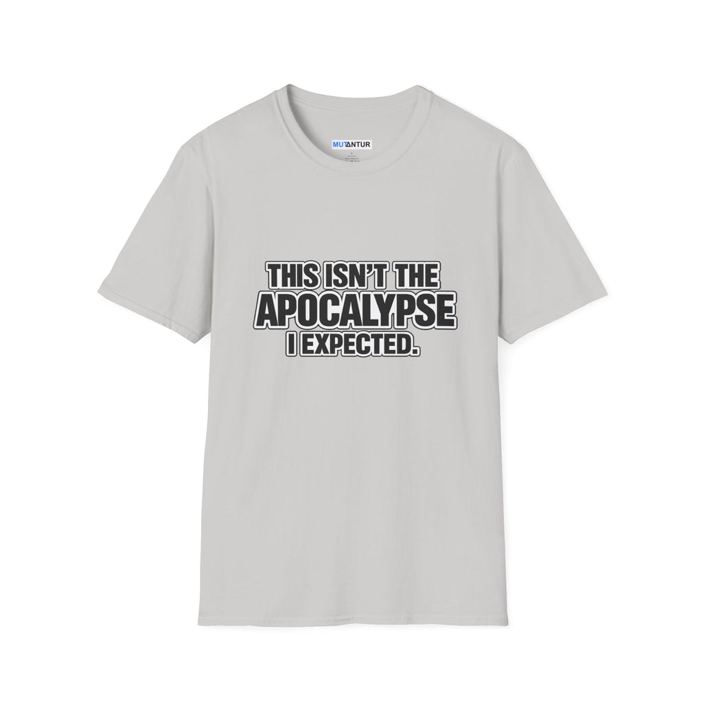 This Isn’t the Apocalypse I Expected T-Shirt | Funny Sarcastic Comfort Colors Tee - Mutantur Labs LLC