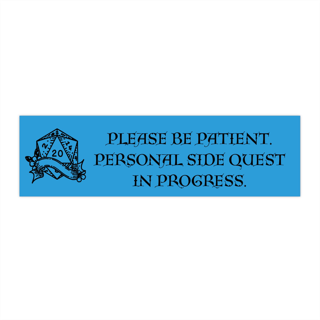 Bumper Sticker — "Please Be Patient. Personal Side Quest in Progress." (D20 Gamer Humor) - Mutantur Labs LLC