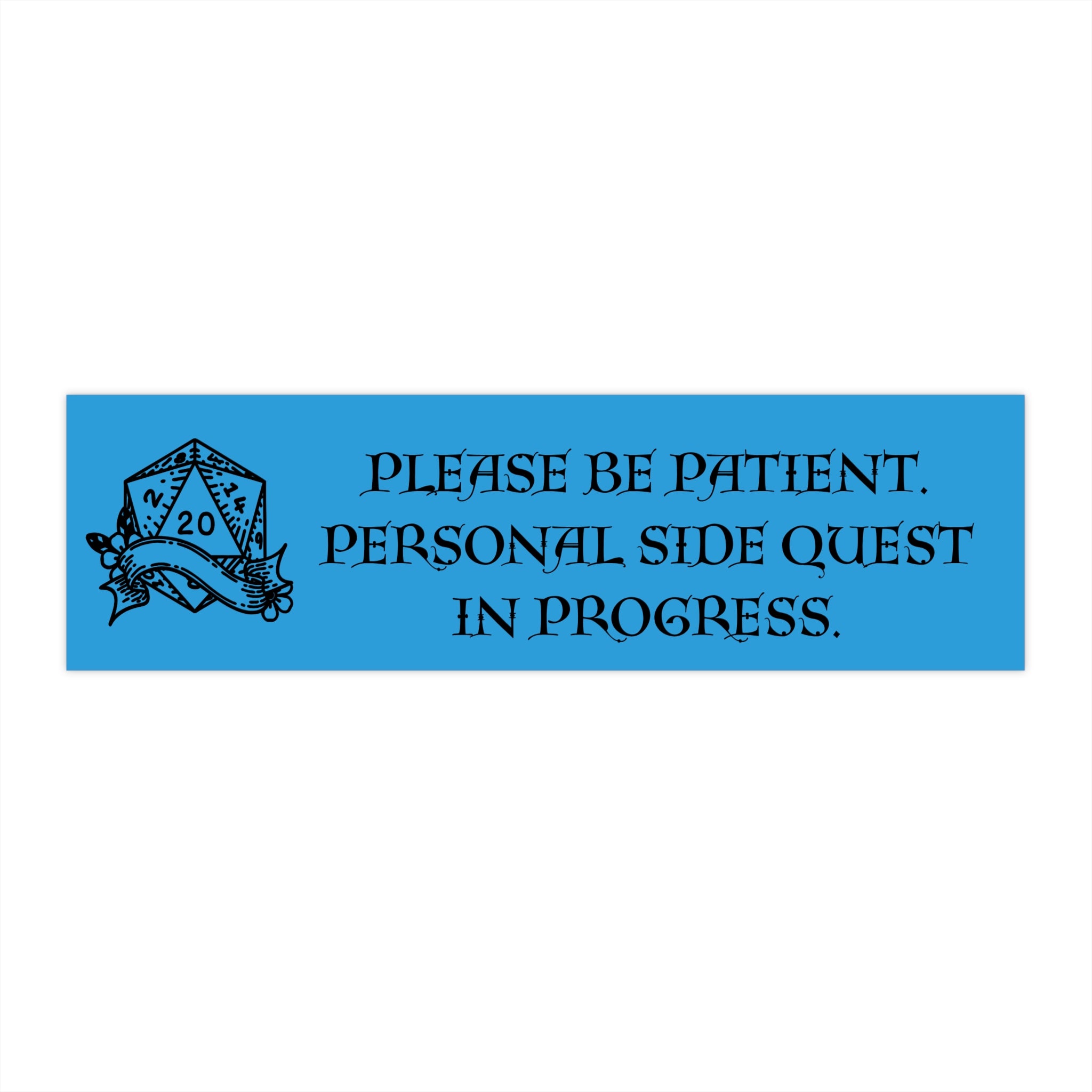 Bumper Sticker — "Please Be Patient. Personal Side Quest in Progress." (D20 Gamer Humor) - Mutantur Labs LLC