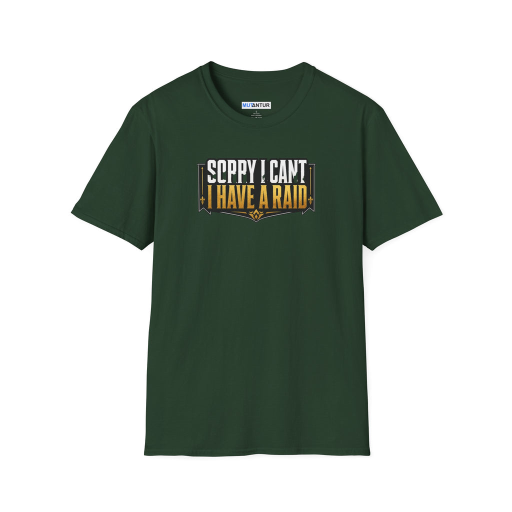 A green short-sleeve t-shirt with a graphic on the chest that reads 'SORRY I CAN'T HAVE A RAID' in white and black text with a gold outline, displayed on a solid white background.