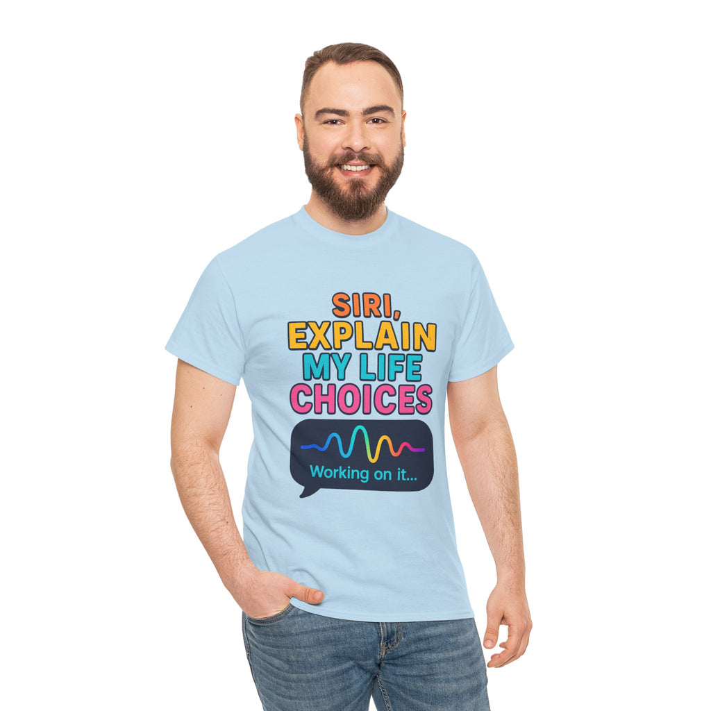 Siri Explain My Life Choices T-Shirt | Funny Tech Quote Tee - Mutantur Labs LLC