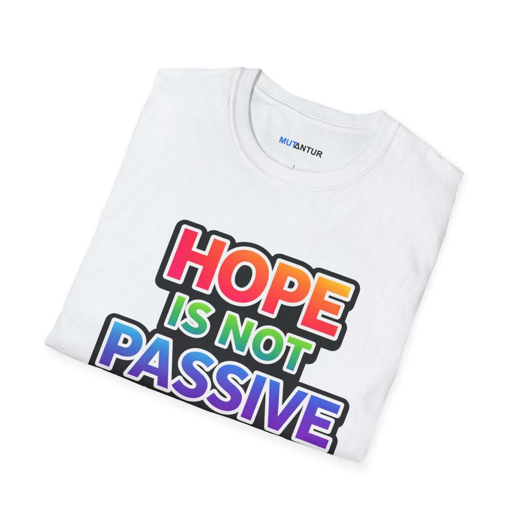 Hope Is Not Passive T-Shirt — Bold Rainbow Activist Tee - Mutantur Labs LLC