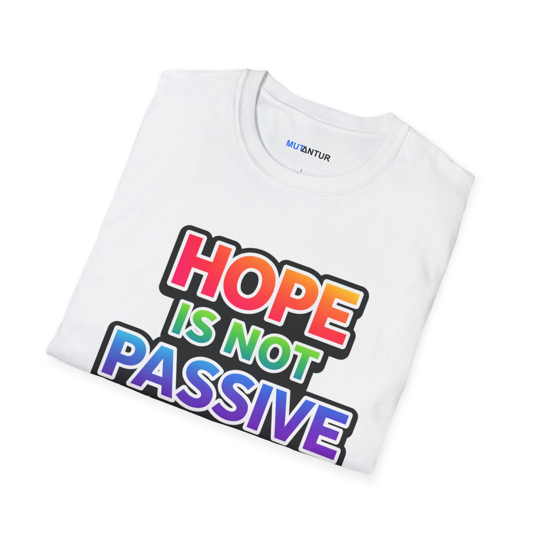 Hope Is Not Passive T-Shirt — Bold Rainbow Activist Tee - Mutantur Labs LLC