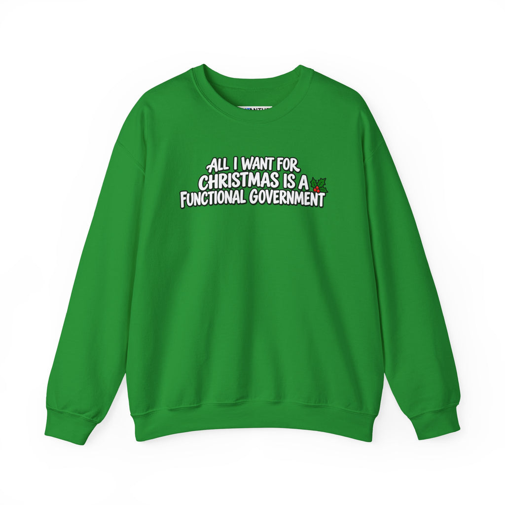 A bright green crewneck sweatshirt with the text 'ALL I WANT FOR CHRISTMAS IS A FUNCTIONAL GOVERNMENT' printed in white across the chest, featuring a small red and green holiday graphic.