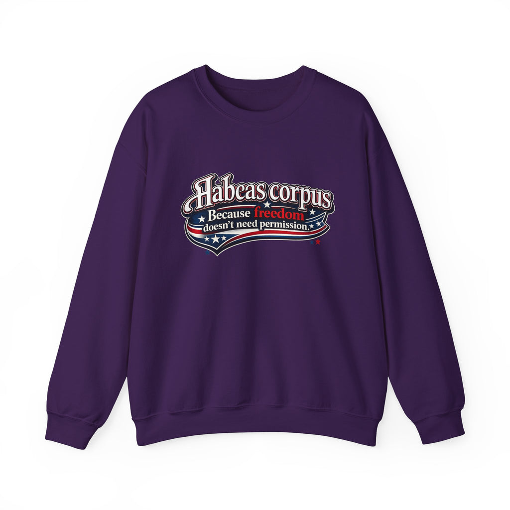 Habeas Corpus Sweatshirt – Because Freedom Doesn’t Need Permission Crewneck - Mutantur Labs LLC