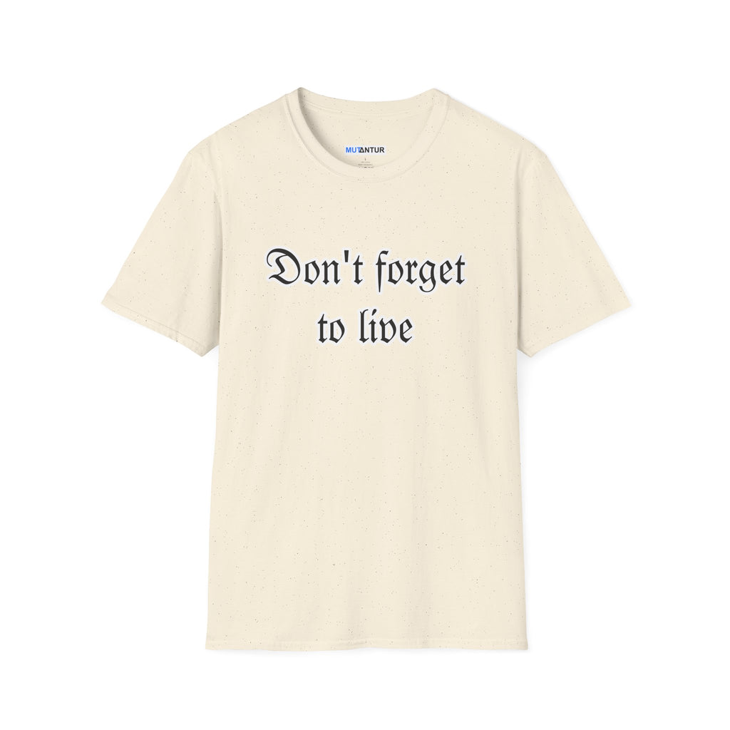 Don't Forget To Live T-Shirt — Inspirational Casual Graphic Tee