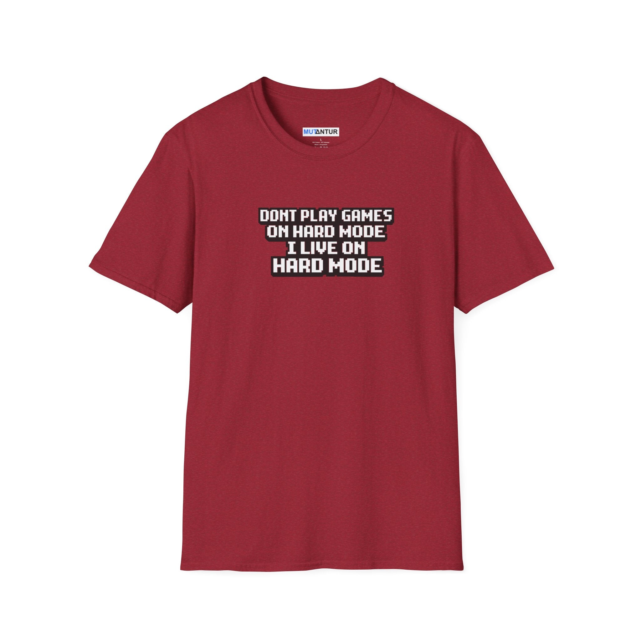 A red short-sleeve crewneck t-shirt with white text on the chest that reads 'DONT PLAY GAMES ON HARD MODE I LIVE ON HARD MODE'.
