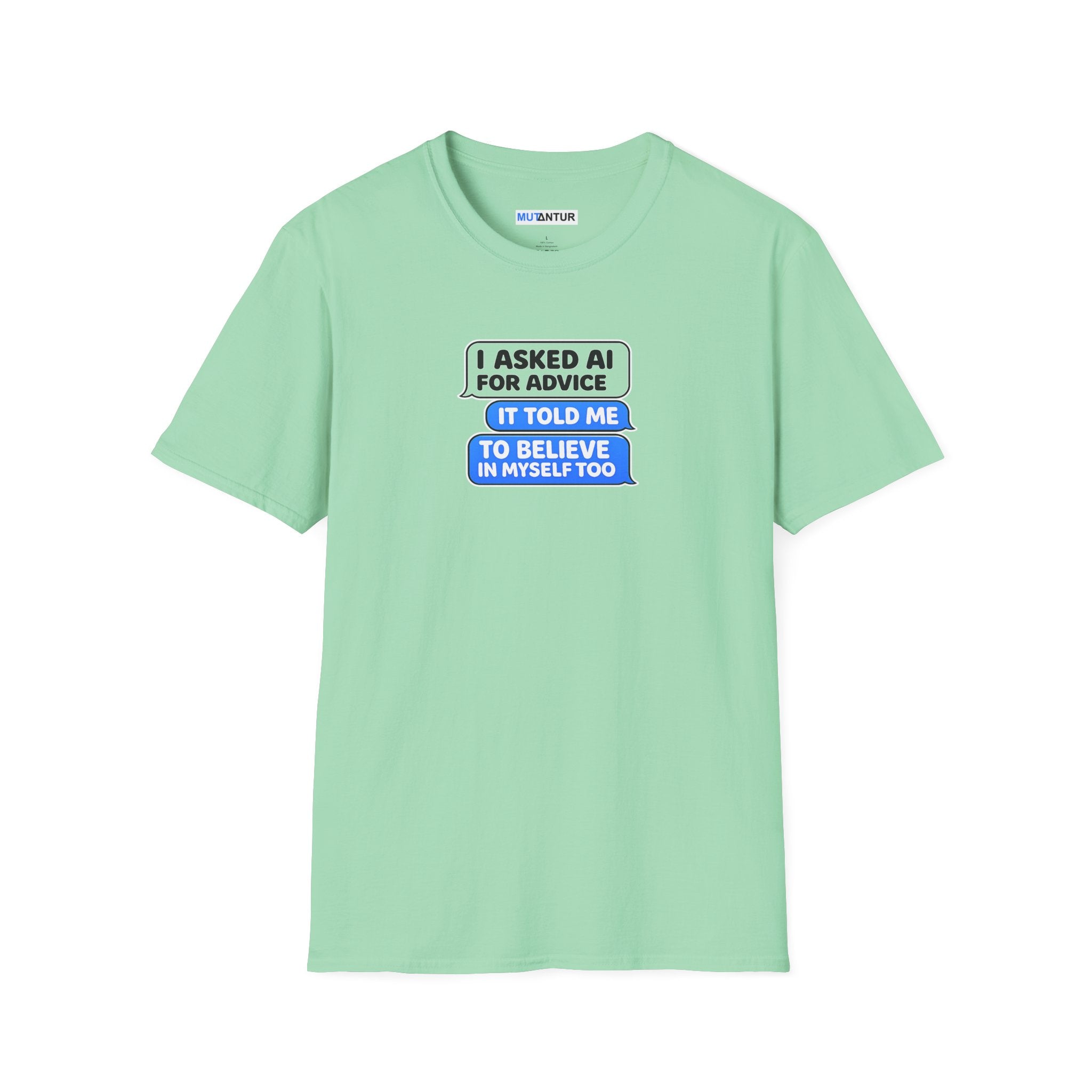 A mint green short-sleeve t-shirt with a graphic print on the chest. The graphic features a black speech bubble with white text reading 'I ASKED AI FOR ADVICE' and a blue speech bubble with white text reading 'IT TOLD ME TO BELIEVE IN MYSELF TOO'.