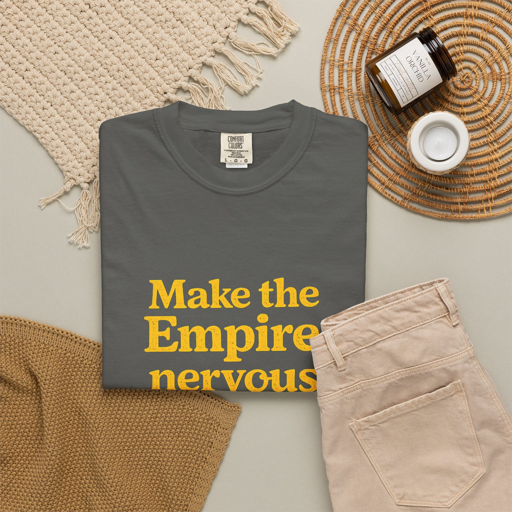 Make the Empire Nervous T-Shirt — Bold Vintage Slogan Comfort Colors Tee - Mutantur Labs LLC