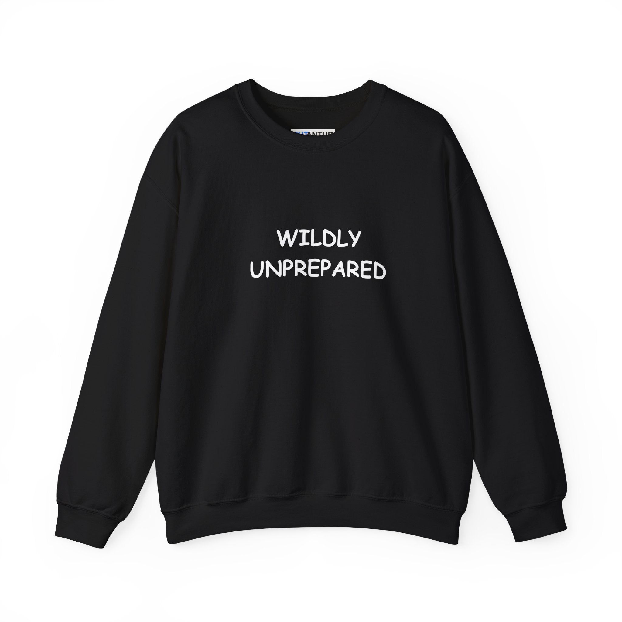 Wildly Unprepared Funny Crewneck Sweatshirt | Cozy Sarcastic Graphic Pullover - Mutantur Labs LLC