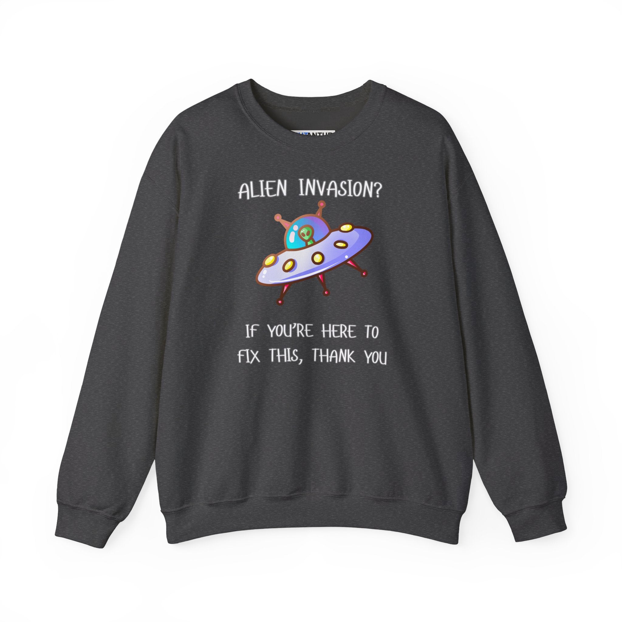 Alien Invasion? If You’re Here to Fix This, Thank You UFO Crewneck Sweatshirt - Mutantur Labs LLC