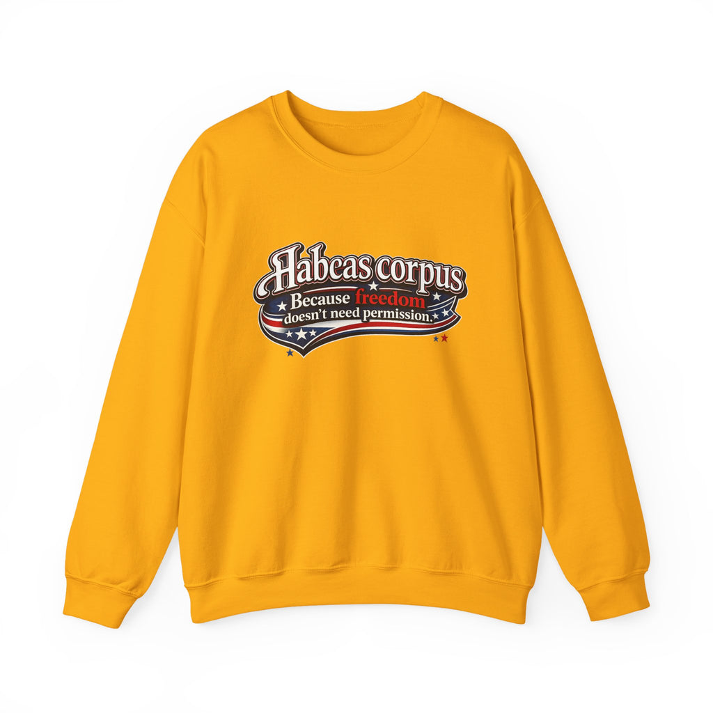 Habeas Corpus Sweatshirt – Because Freedom Doesn’t Need Permission Crewneck - Mutantur Labs LLC
