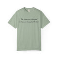 The Times Are Changed Comfort Colors T-Shirt | Mutantur Labs Front and Back Graphic Tee