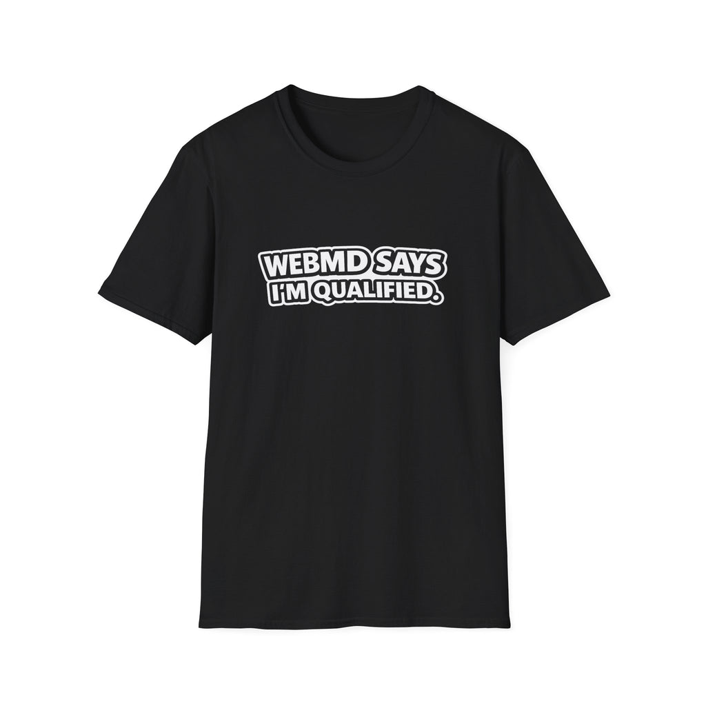 WebMD Says I’m Qualified Funny Medical Joke Tee - Mutantur Labs LLC