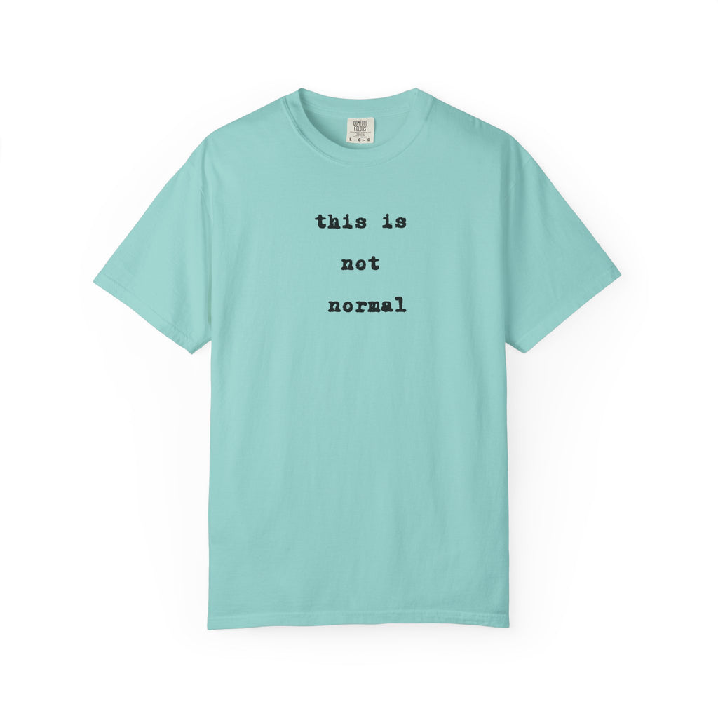 This is not normal Minimalist Statement Comfort Colors Tee - Mutantur Labs LLC