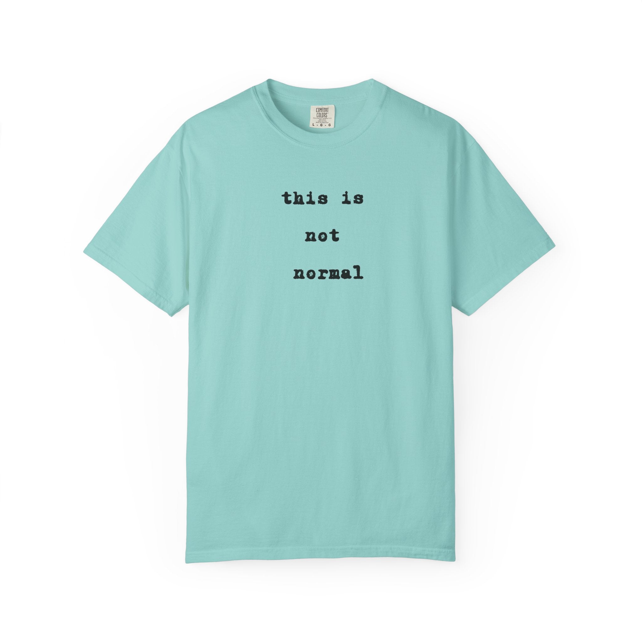 This is not normal Minimalist Statement Comfort Colors Tee - Mutantur Labs LLC