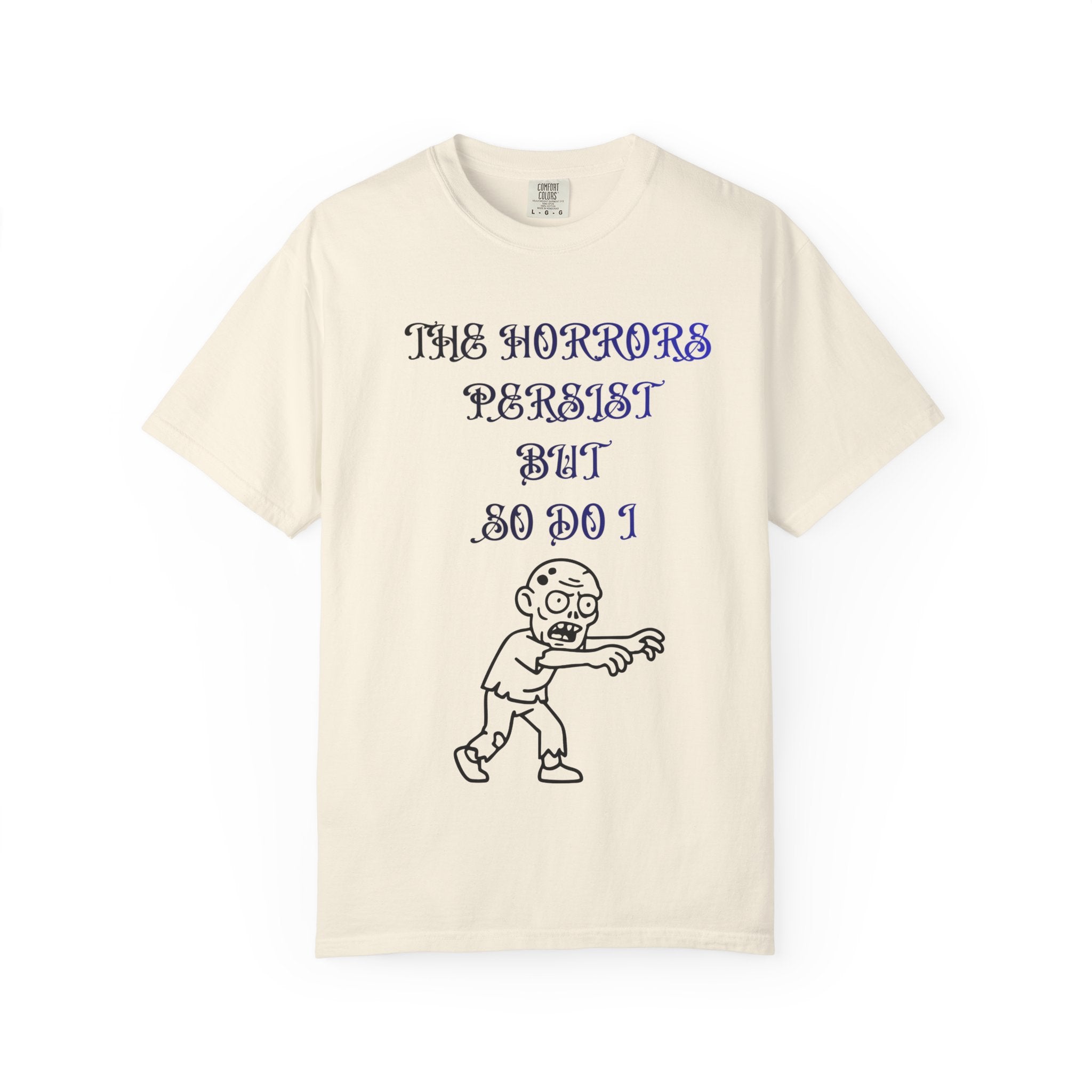 The Horrors Persist But So Do I Zombie Comfort Colors Tee - Mutantur Labs LLC