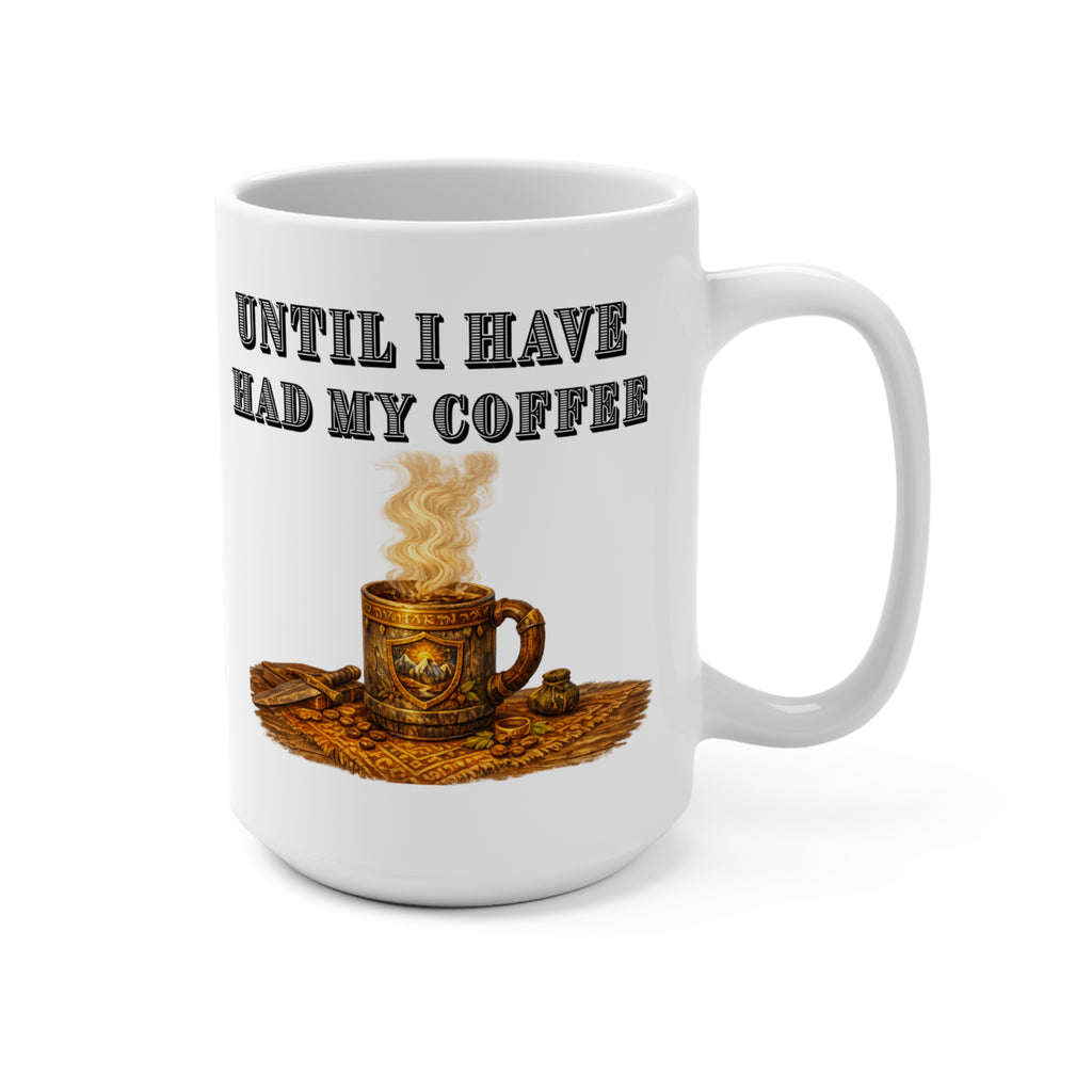 You Shall Not Pass Until I Have Had My Coffee" Rustic 15 oz Steaming Cup Design - Mutantur Labs LLC