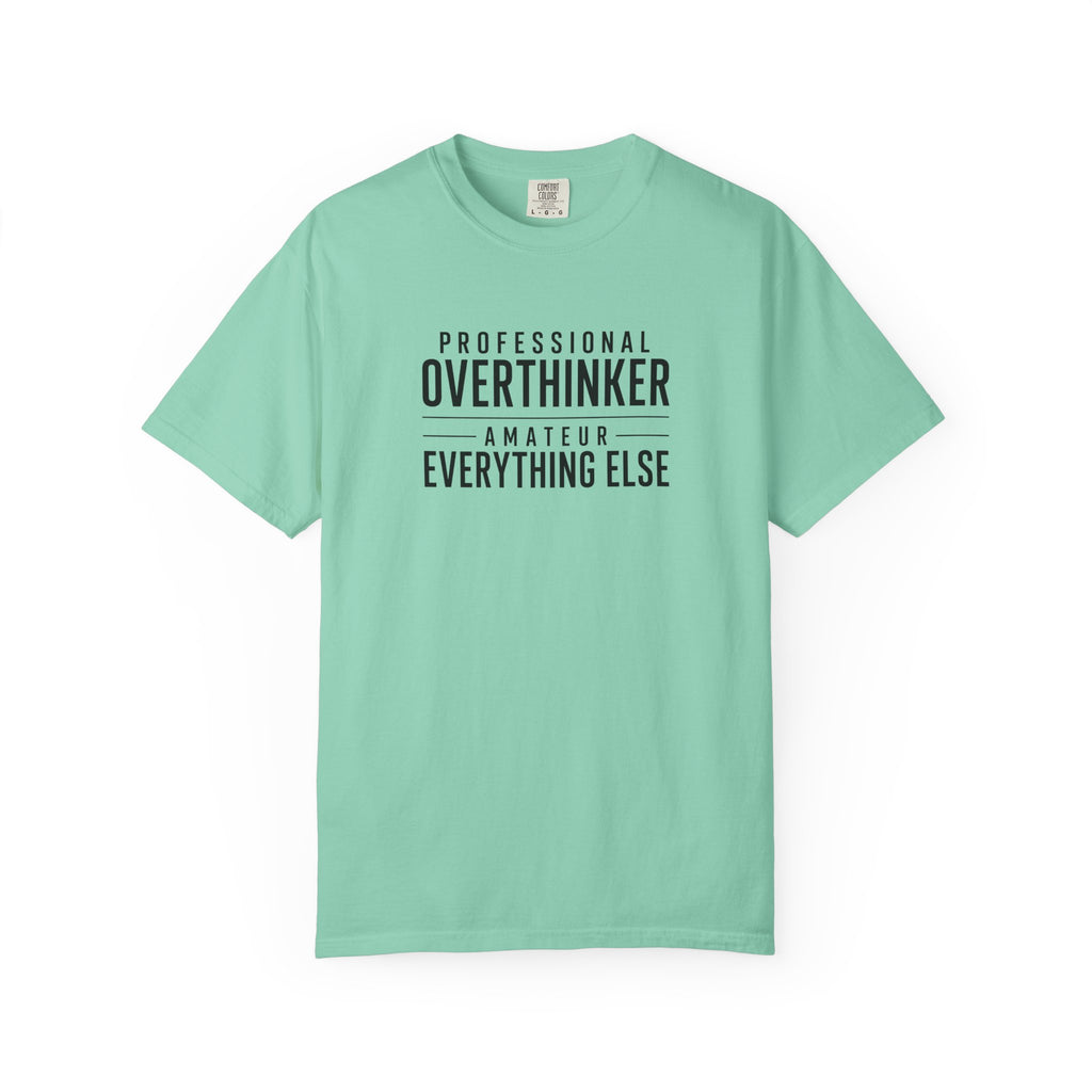 A mint green short-sleeve t-shirt with black text on the chest reading 'PROFESSIONAL OVERTHINKER AMATEUR EVERYTHING ELSE', displayed against a plain white background.