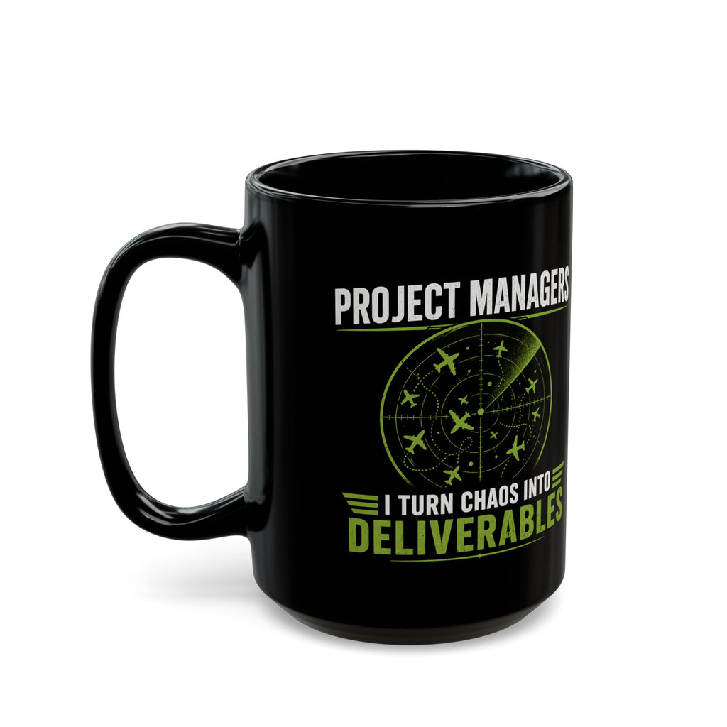 Project Managers Mug — I Turn Chaos Into Deliverables Black Coffee Cup 15oz
