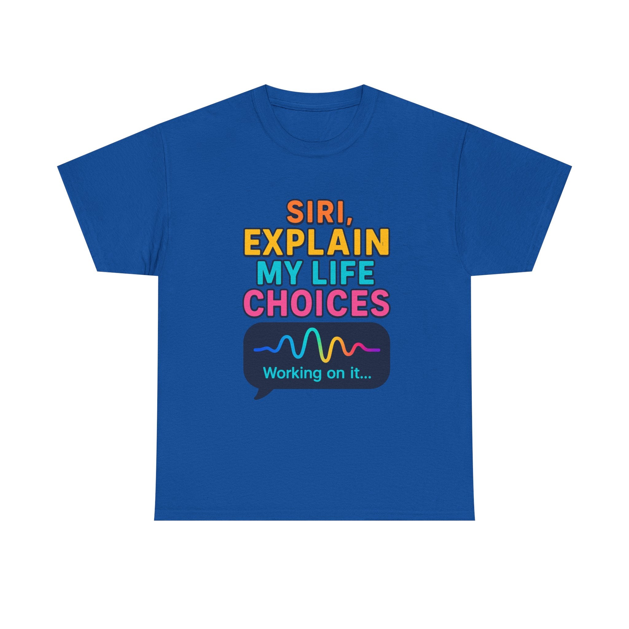 Siri Explain My Life Choices T-Shirt | Funny Tech Quote Tee - Mutantur Labs LLC