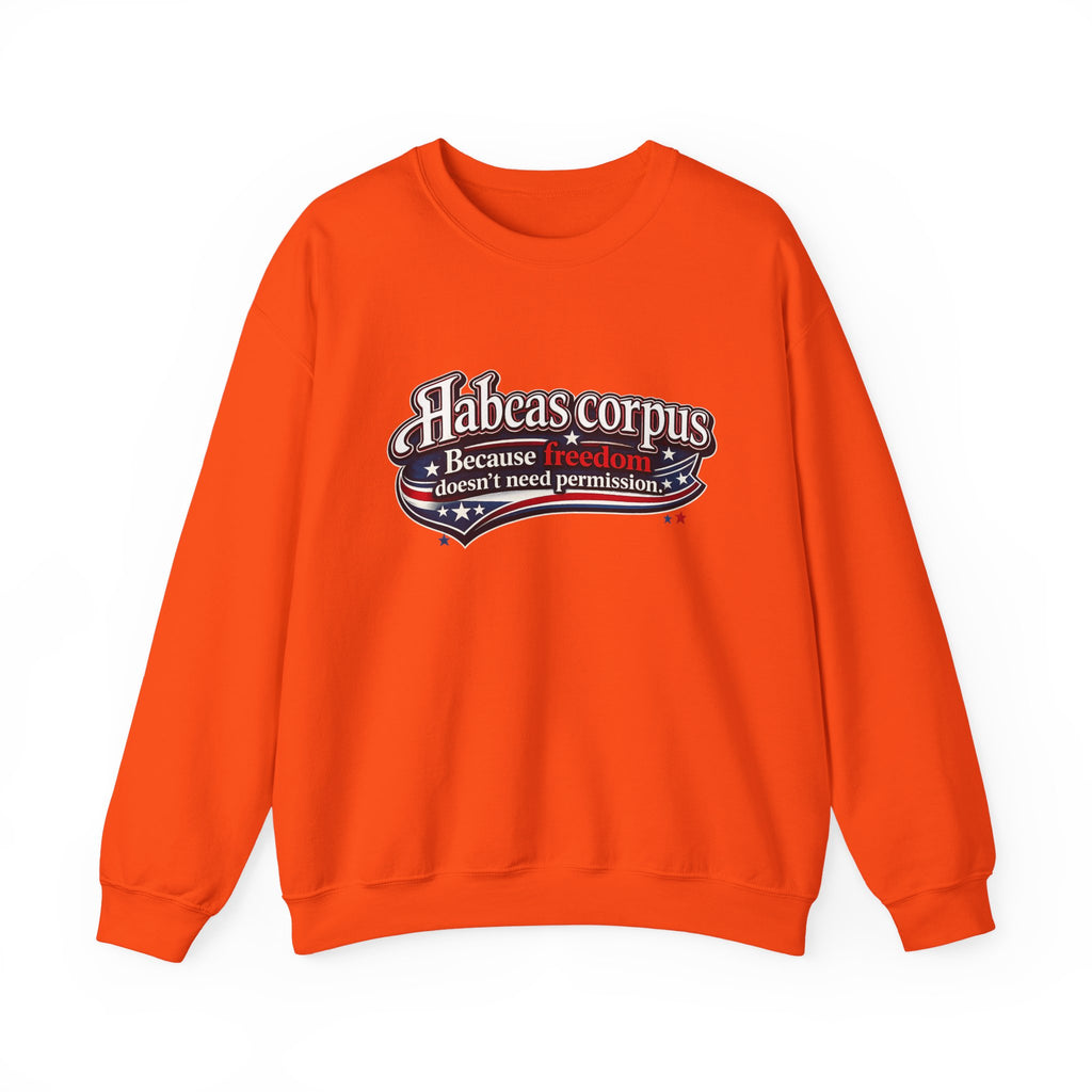 Habeas Corpus Sweatshirt – Because Freedom Doesn’t Need Permission Crewneck - Mutantur Labs LLC