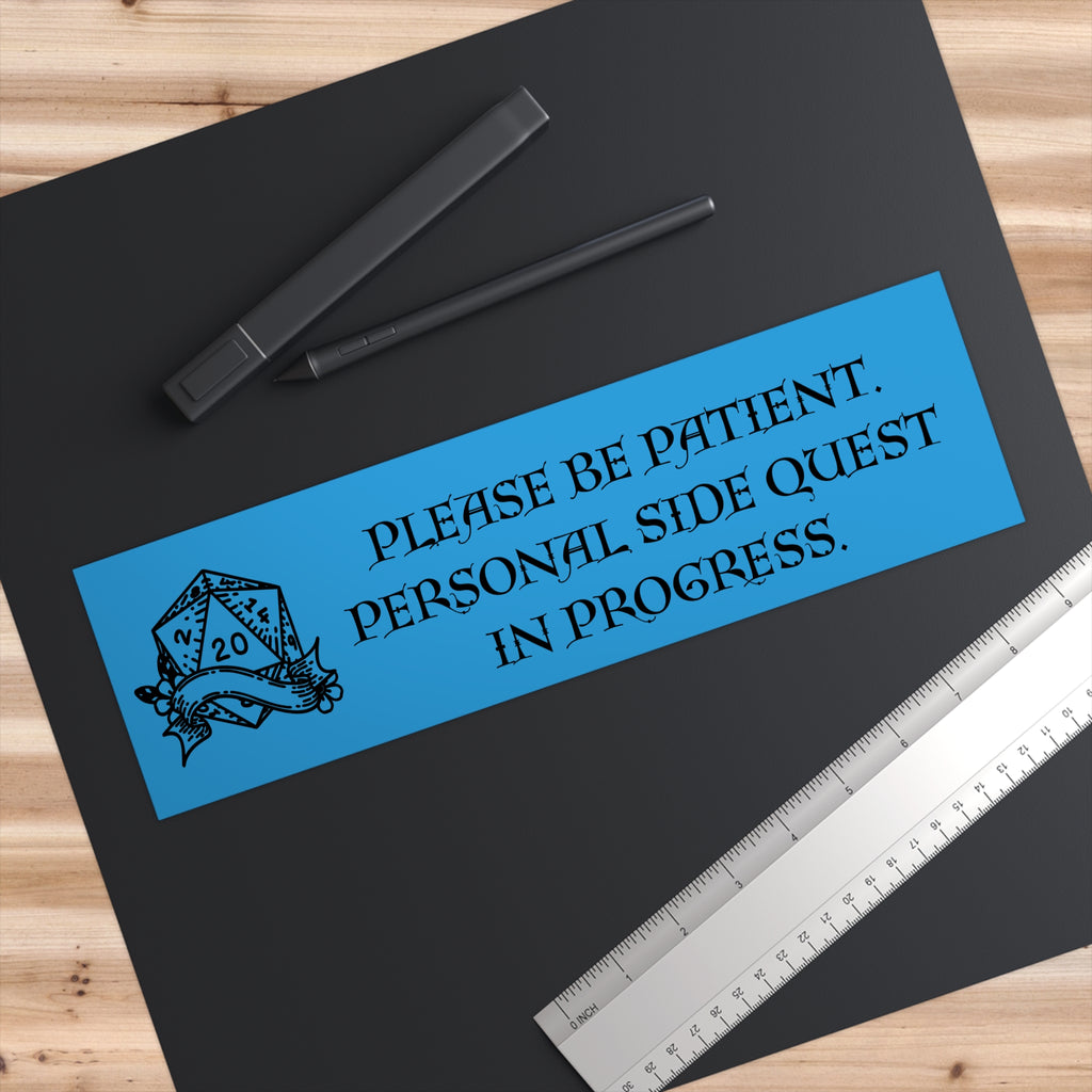 Bumper Sticker — "Please Be Patient. Personal Side Quest in Progress." (D20 Gamer Humor) - Mutantur Labs LLC