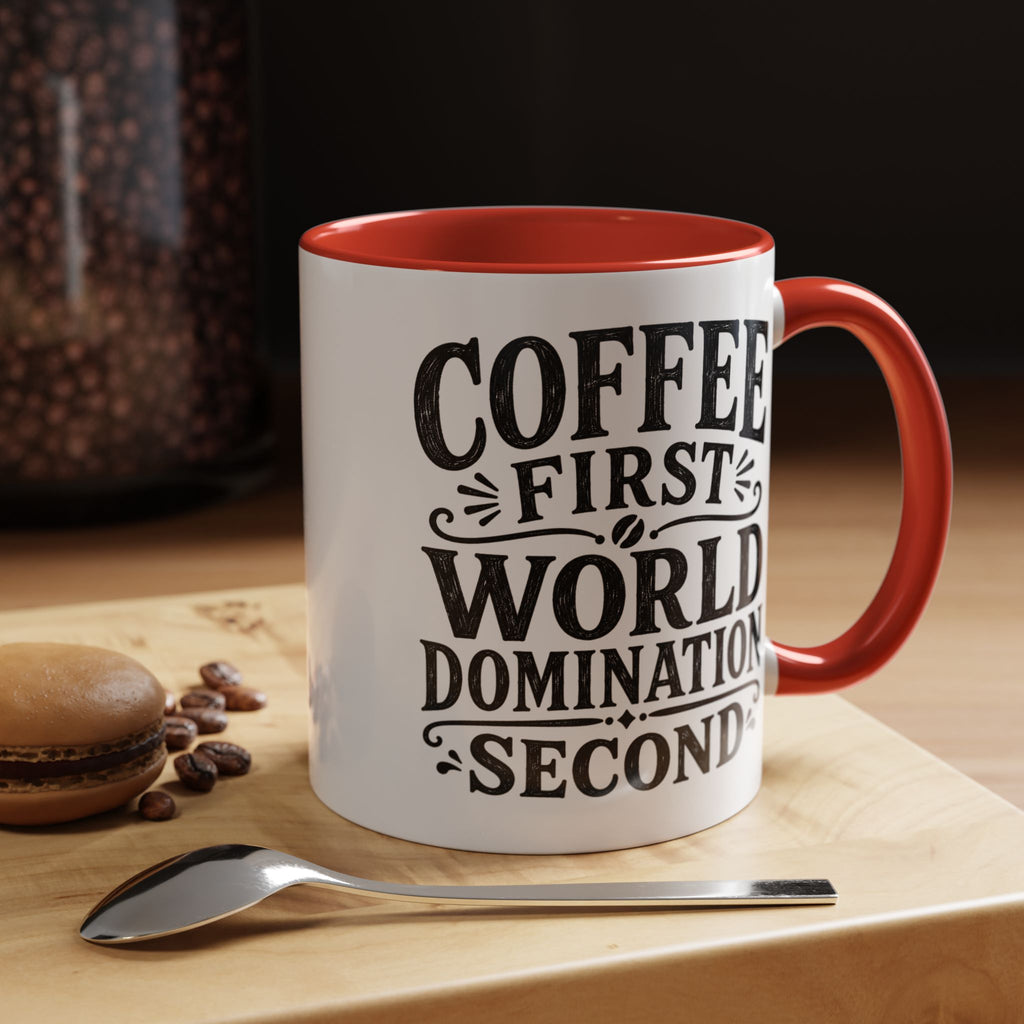 "Coffee First, World Domination Second" Accent Ceramic Mug 11 oz