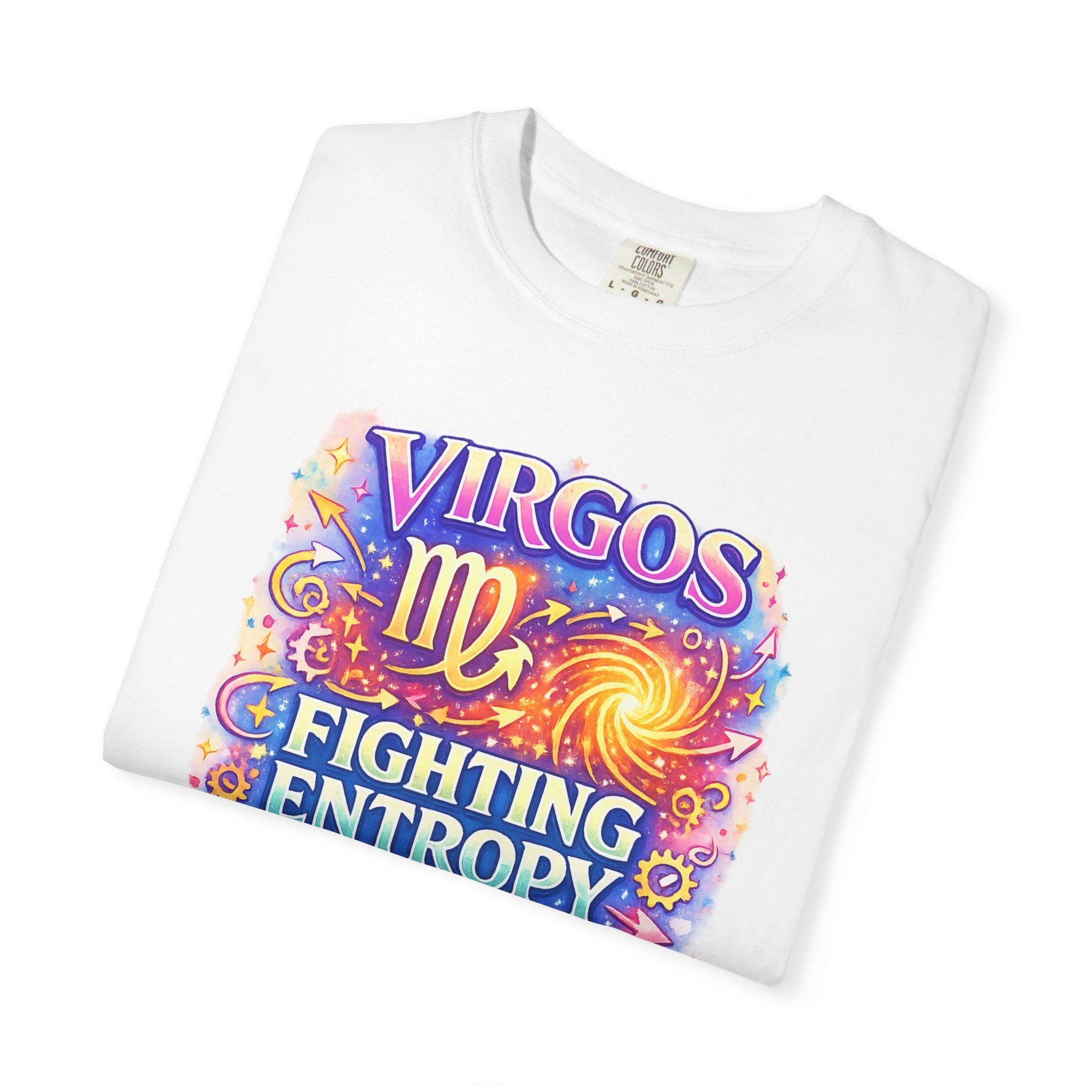 "Virgos Fighting Entropy Since the Big Bang Made a mess "Colorful  Comfort Colors Astrology Tee