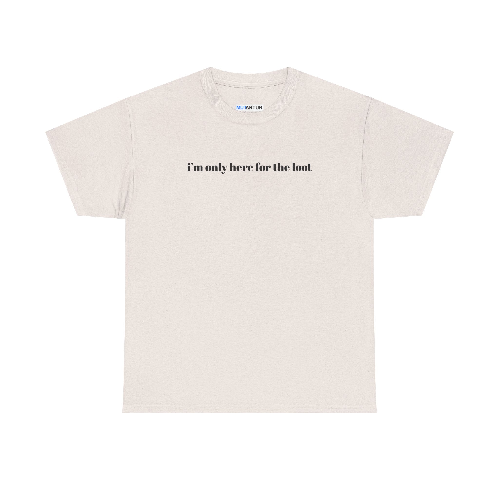 I'm Only Here for the Loot minimal text graphic tee in natural, front view