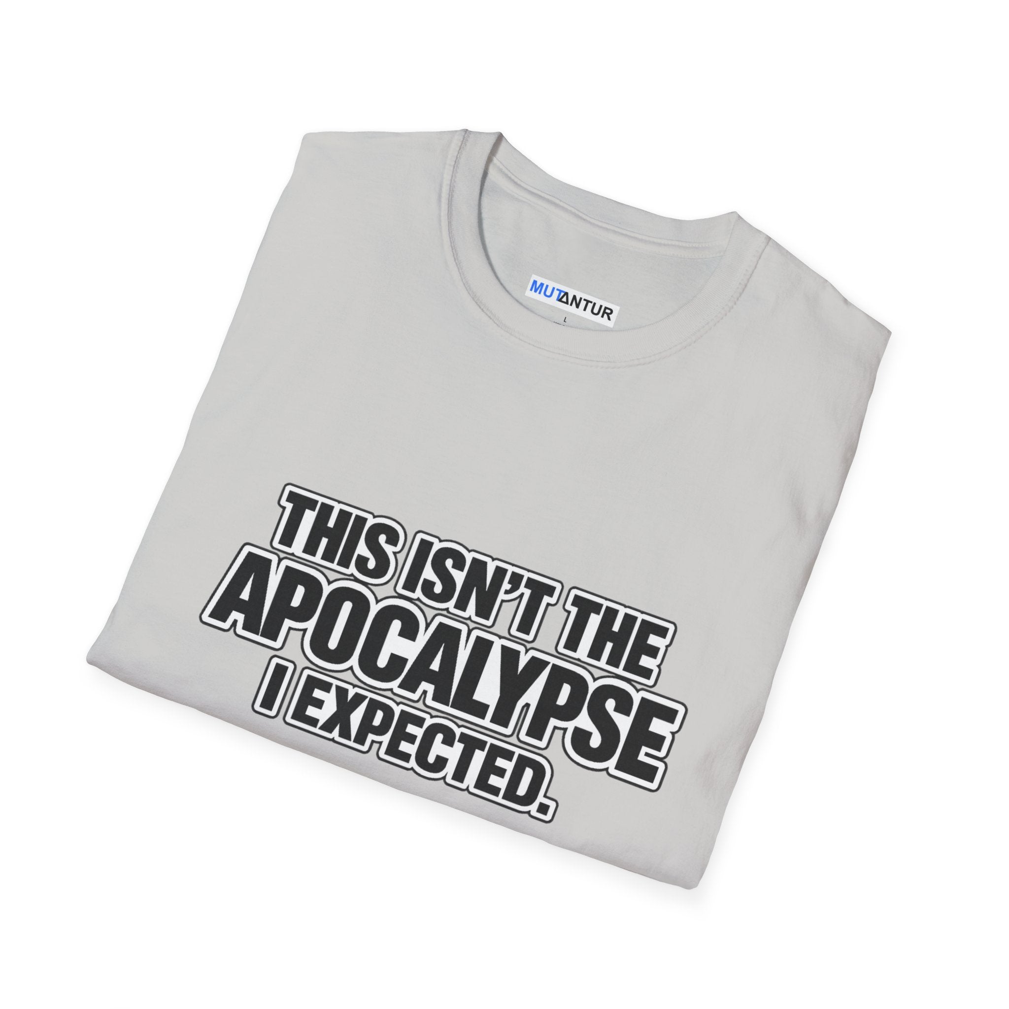 This Isn’t the Apocalypse I Expected T-Shirt | Funny Sarcastic Comfort Colors Tee - Mutantur Labs LLC