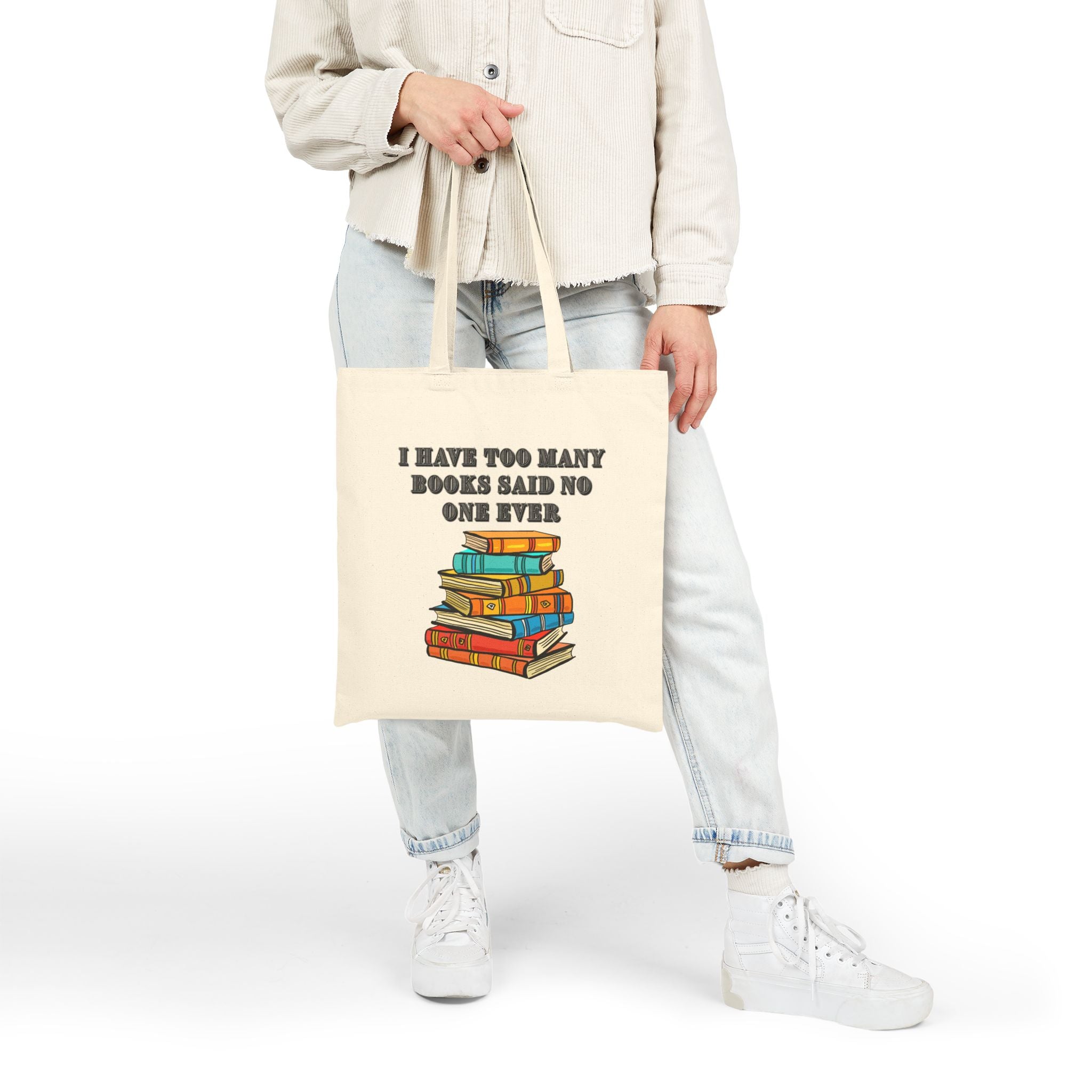 Book Lover Tote Bag — "I Have Too Many Books Said No One Ever" Cotton Canvas Tote - Mutantur Labs LLC