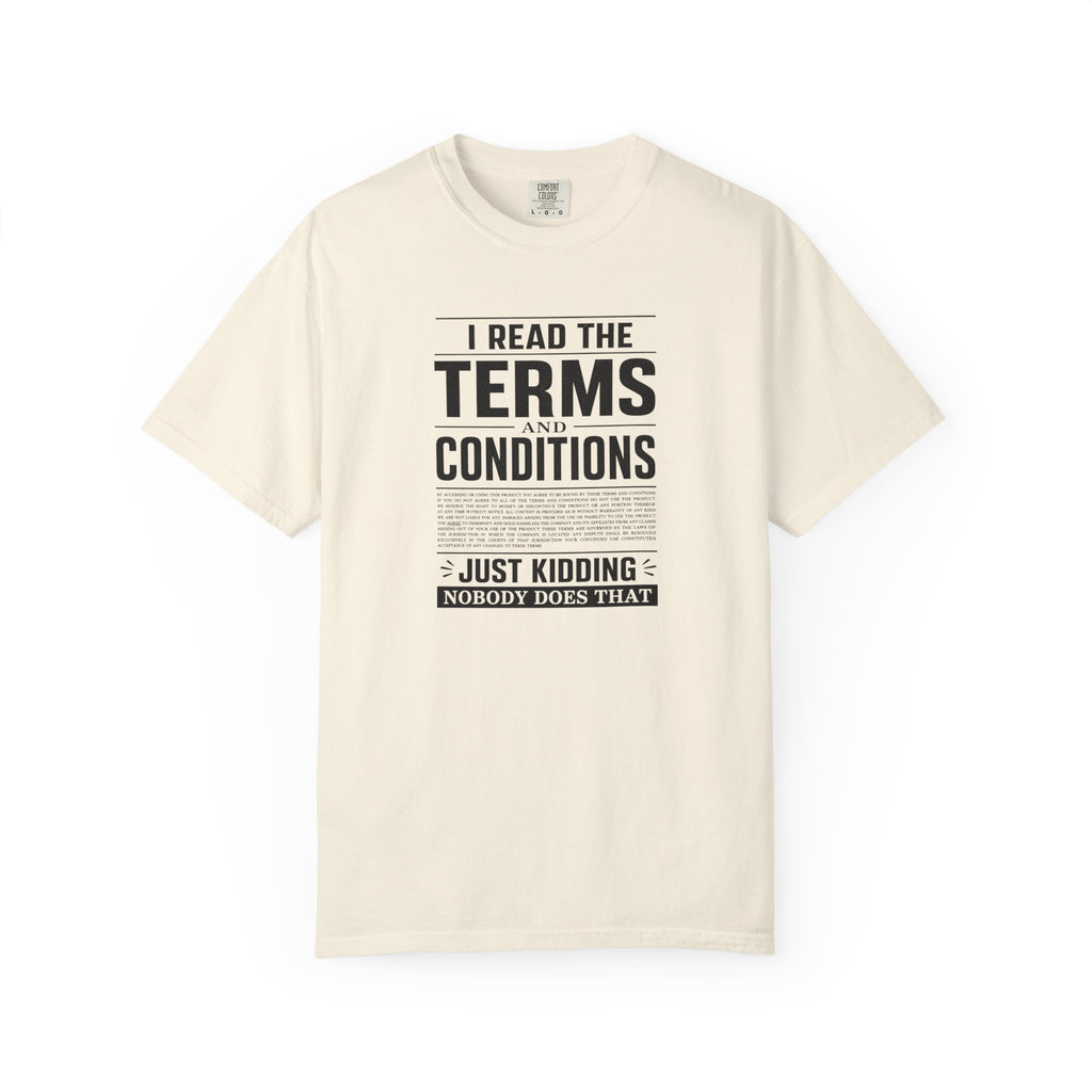 An off-white short-sleeve t-shirt with a black graphic print on the front that reads 'I READ THE TERMS AND CONDITIONS JUST KIDDING NOBODY DOES THAT' styled like a newspaper headline.