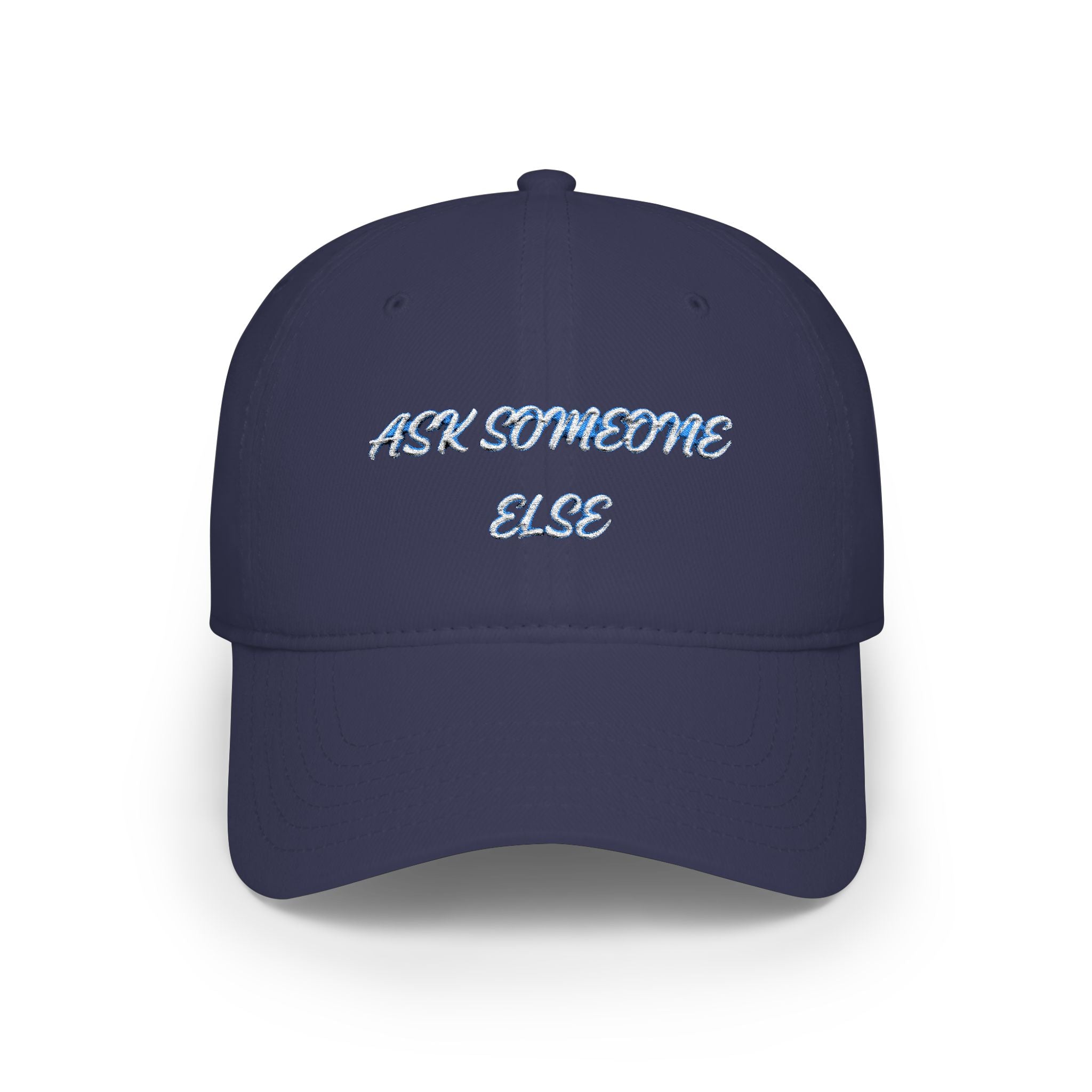 Ask Someone Else Embroidered Cap — Funny Low Profile Baseball Hat - Mutantur Labs LLC