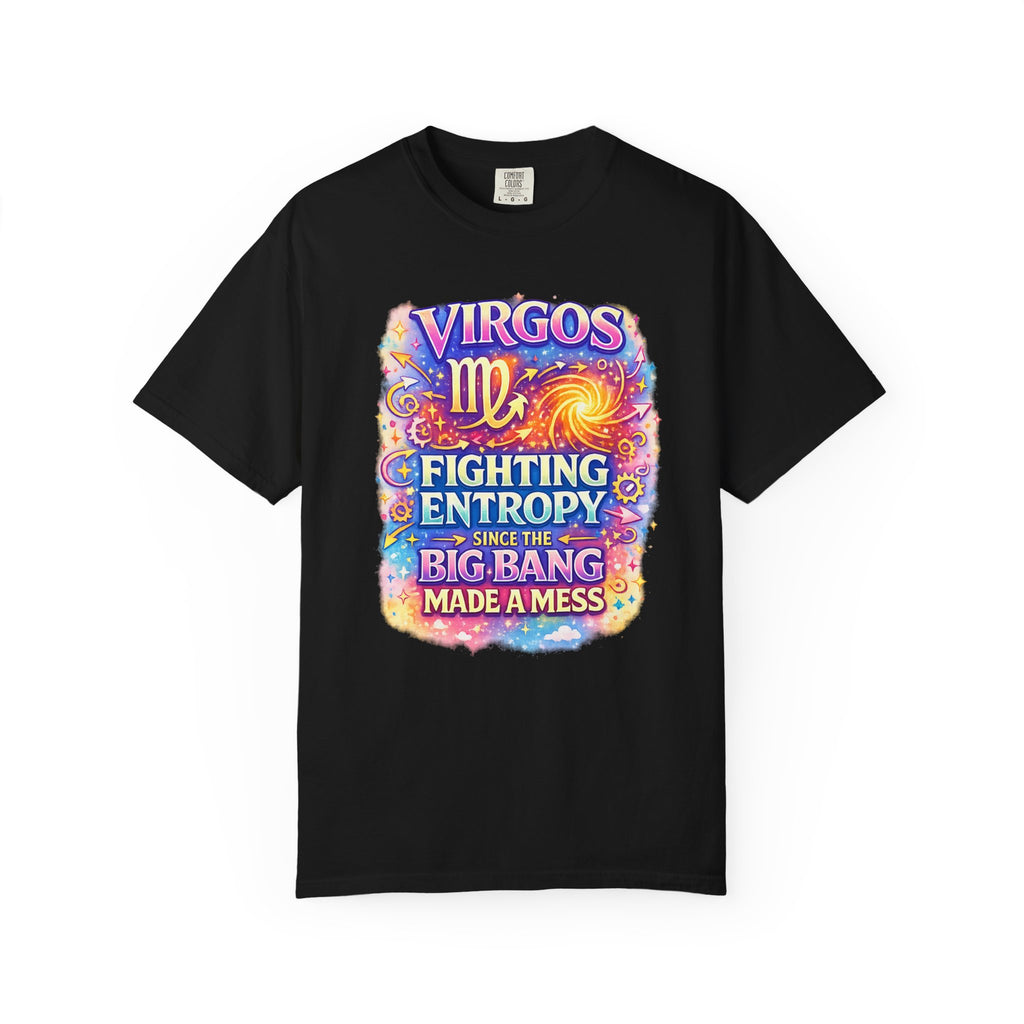 Virgos Fighting Entropy Since the Big Bang Made a Mess t-shirt, side view