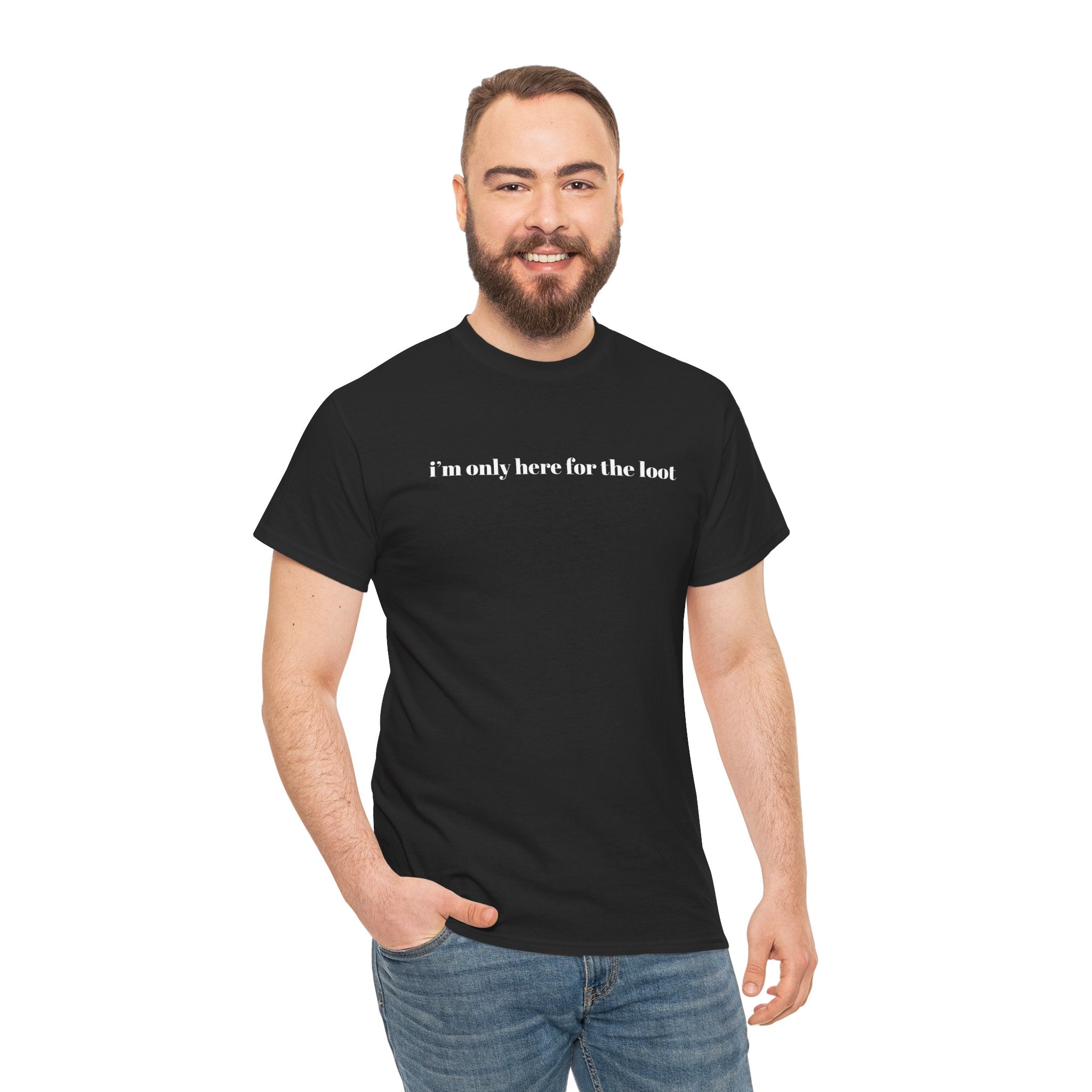 i'm only here for the loot T-Shirt | minimal text tee - Mutantur Labs LLC