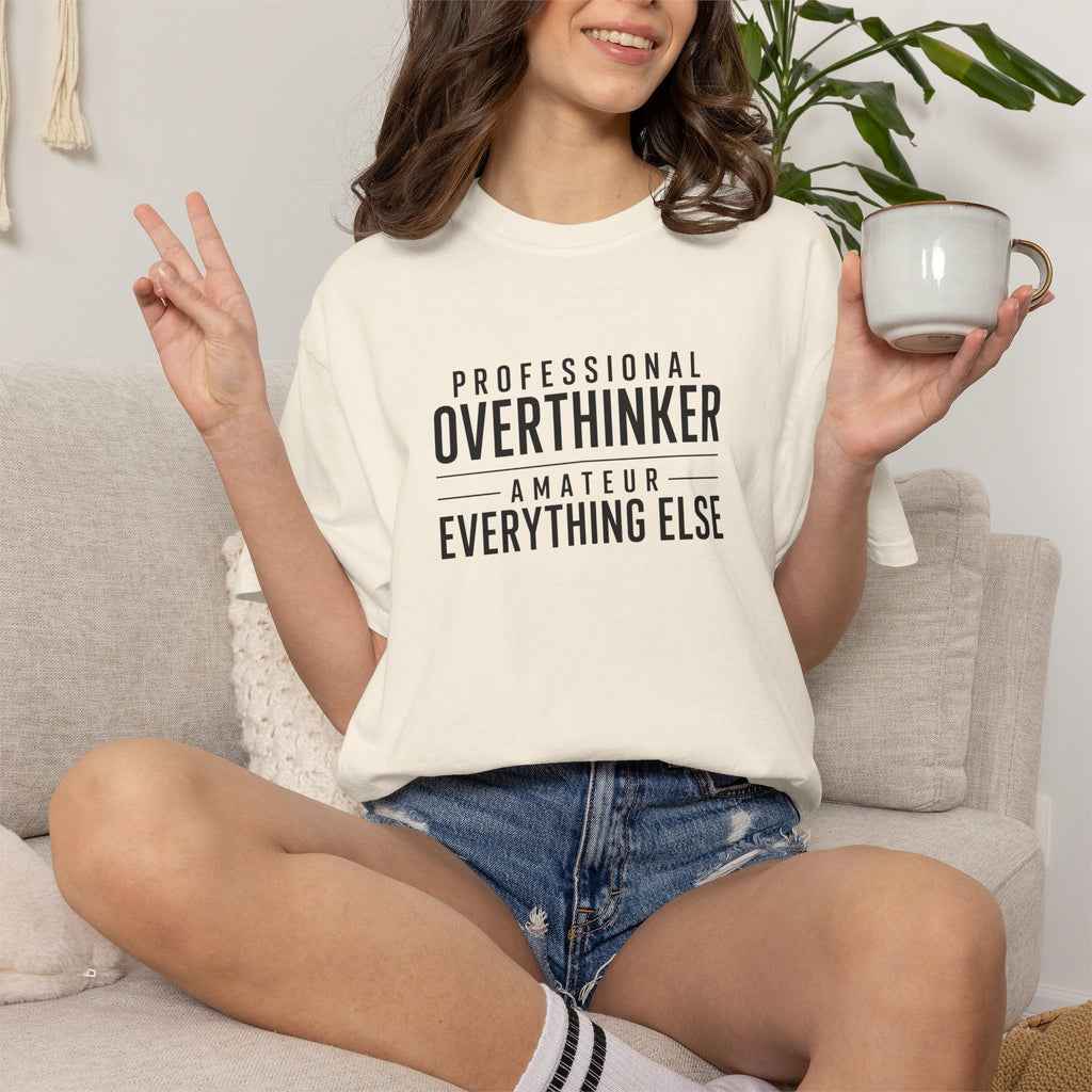 "Professional Overthinker, Amateur Everything Else" Comfort Colors Graphic Tee